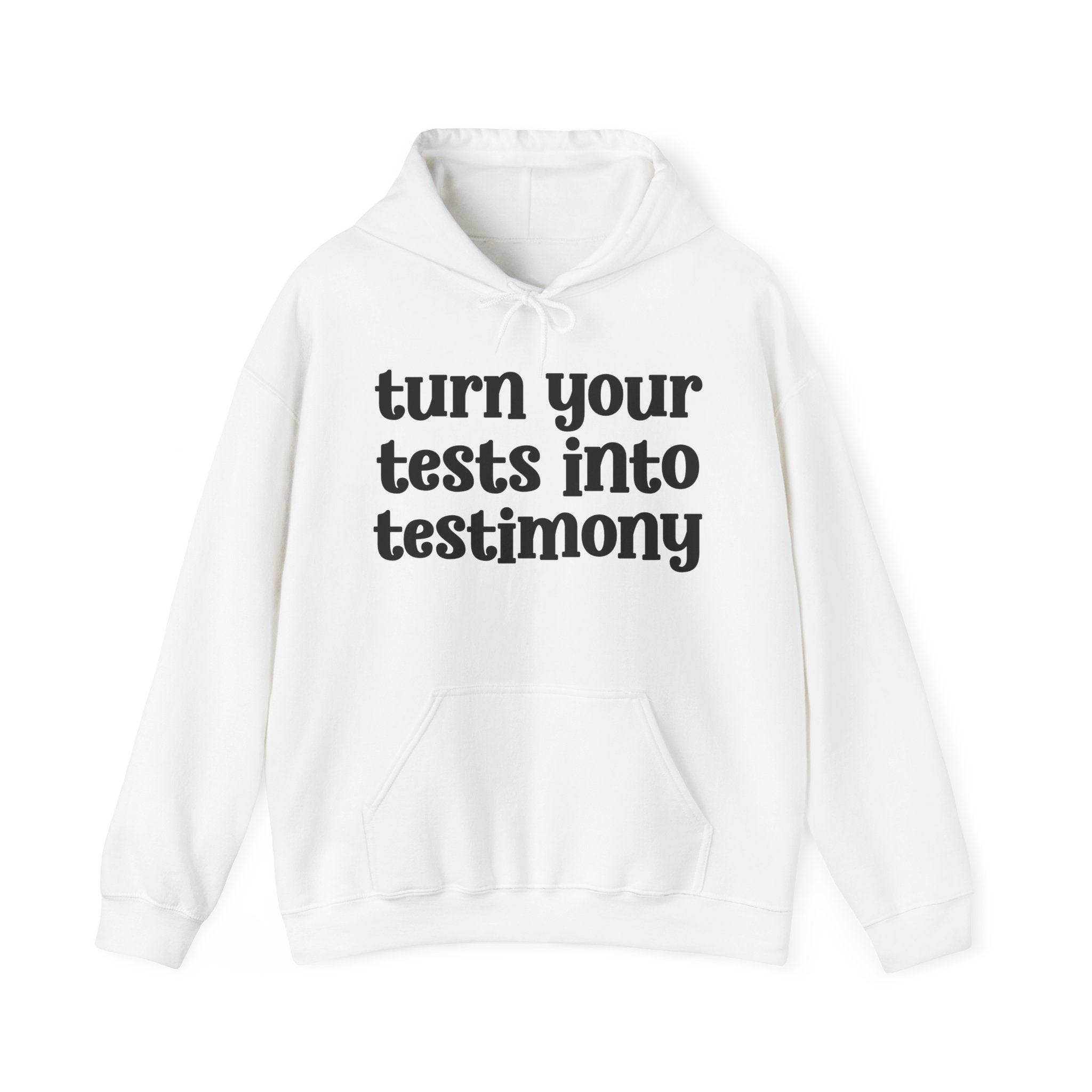 Turn Your Tests Into Testimony - Inspirational Hoodie