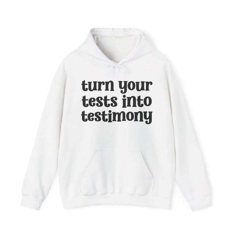 Turn Your Tests Into Testimony — Inspirational Hoodie