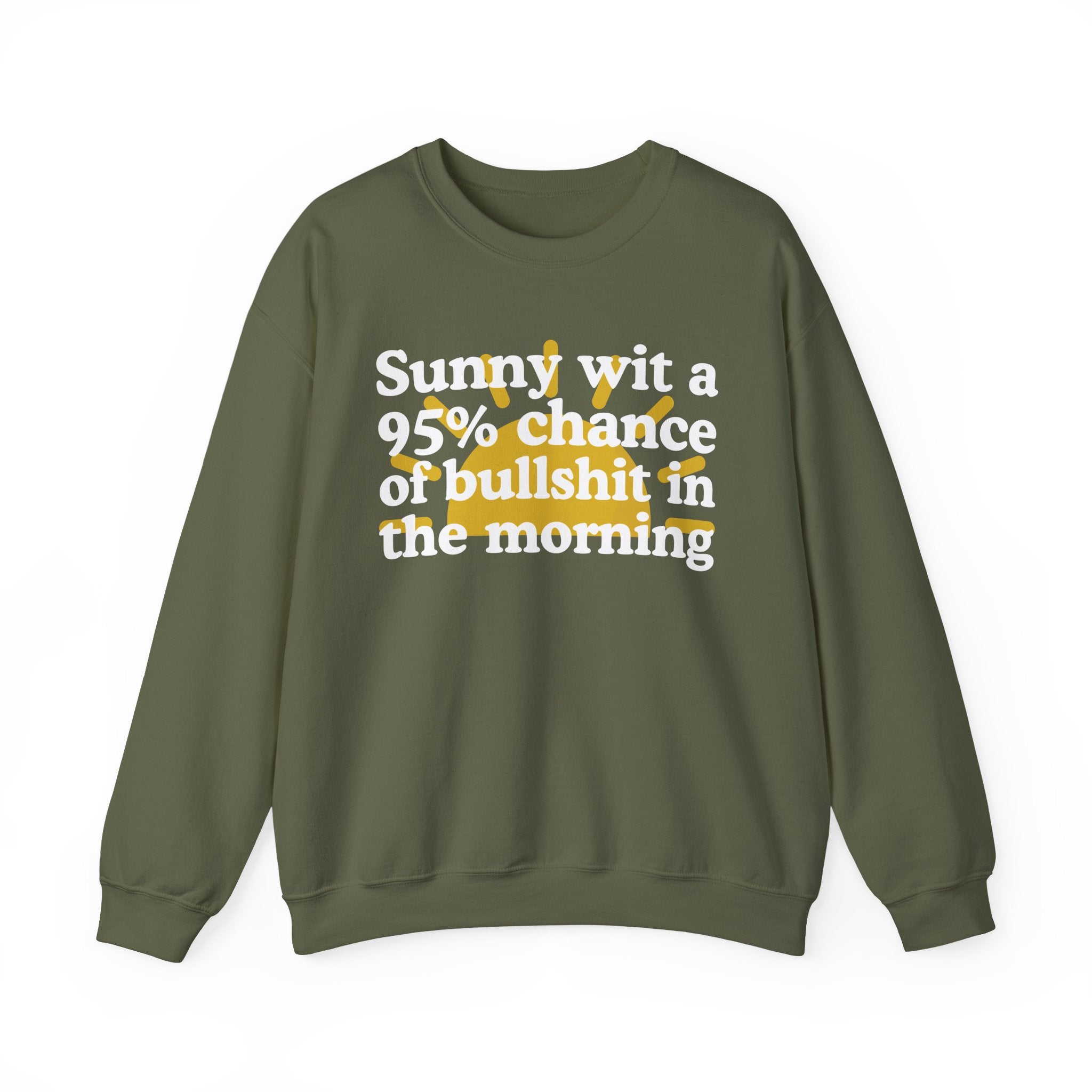 Sunny wit a 95% chance of Bullshit In The Morning —  Funny Weather Forecast Sweatshirt
