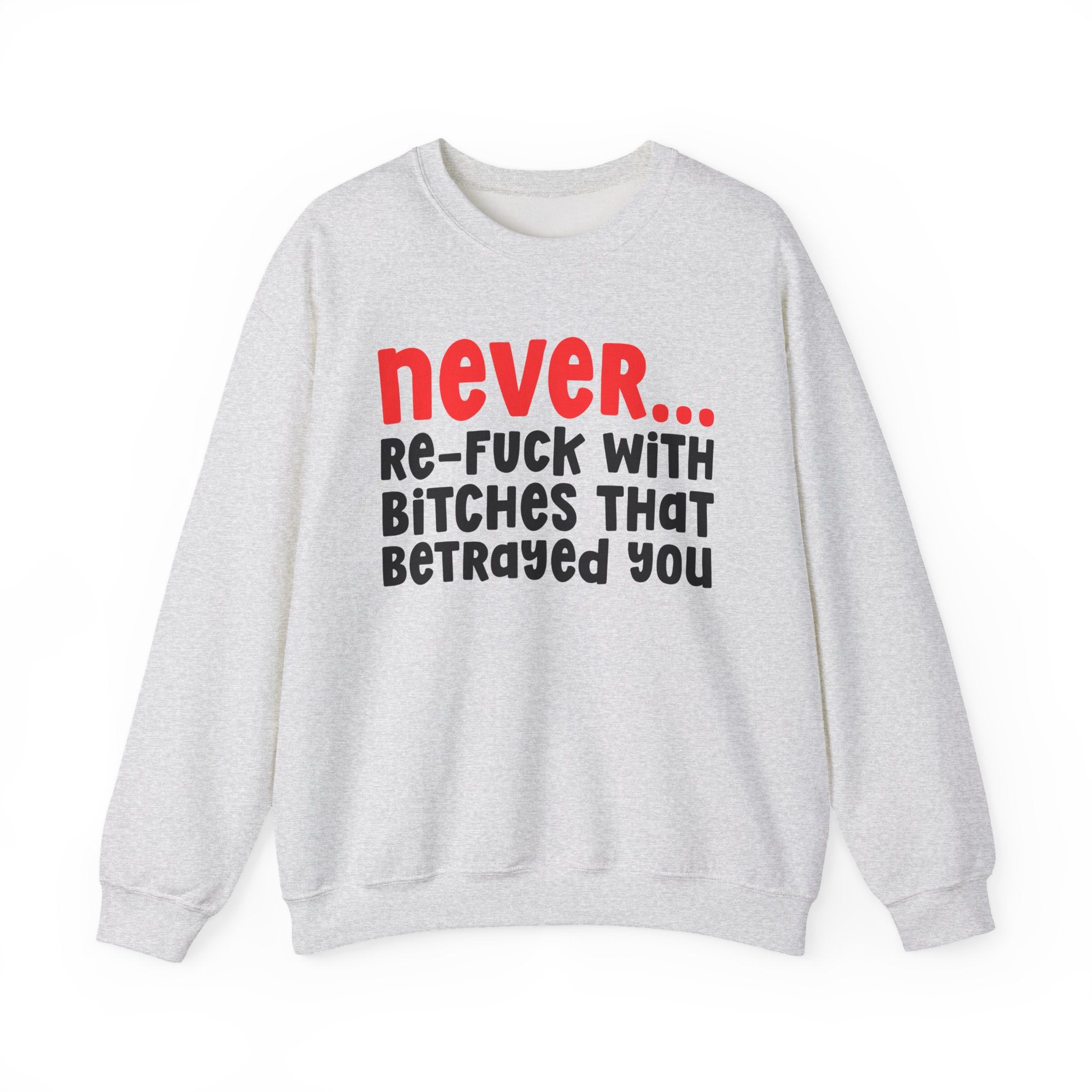Never Re-Fuck Wit Bitches That Betrayed You － Urban Warning Sweatshirt
