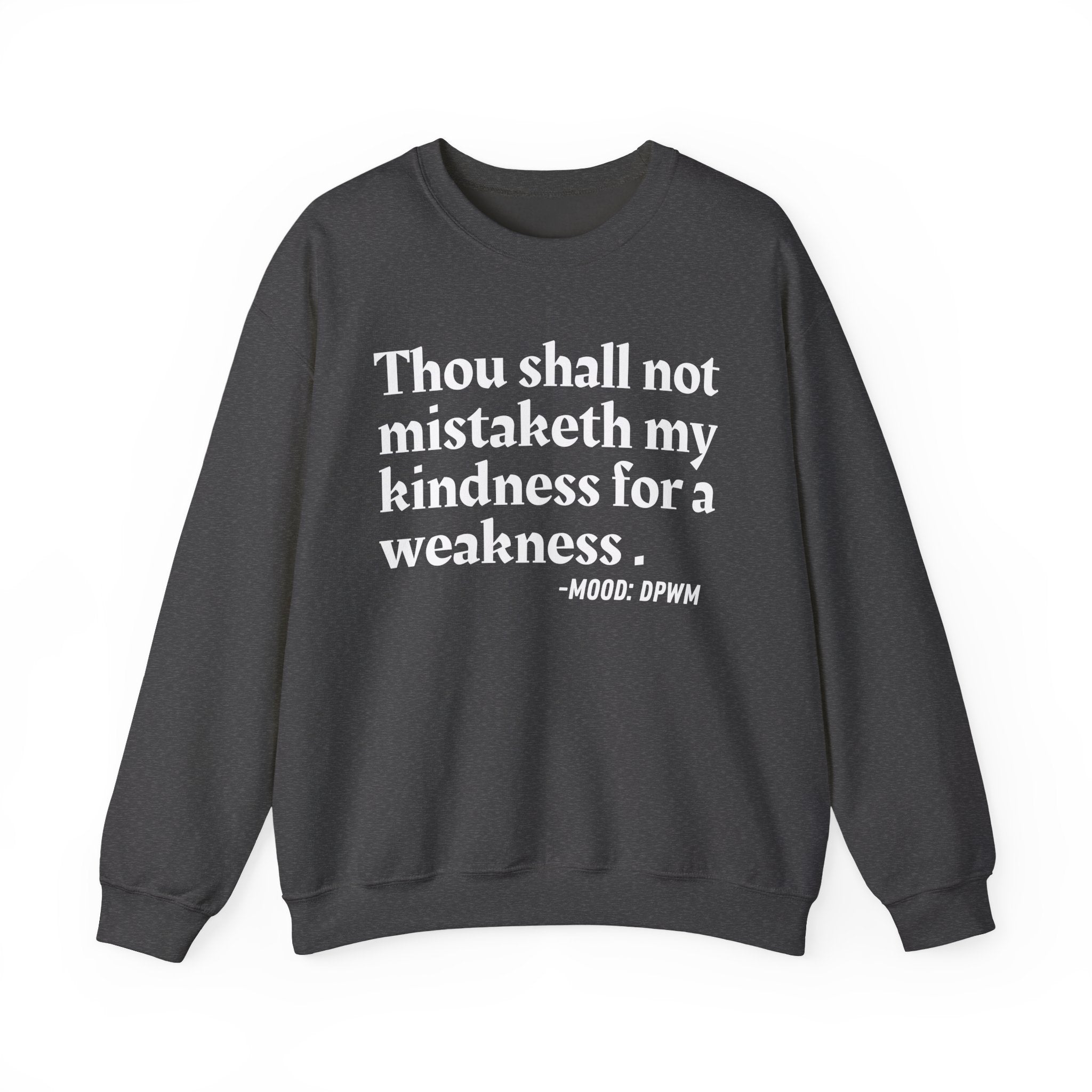 Thou Shall Not Mistaketh My Kindness For A Weakness — Funny Financial Quote Sweatshirt