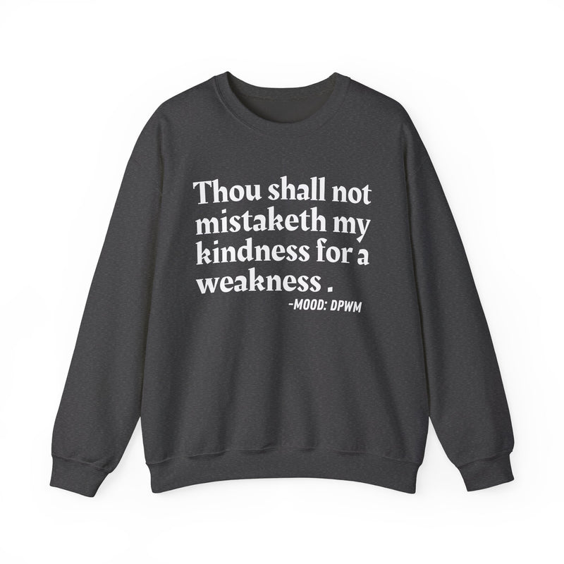 Sweatshirt with “THOU SHALL NOT MISTAKETH MY KINDNESS FOR A WEAKNESS” statement print