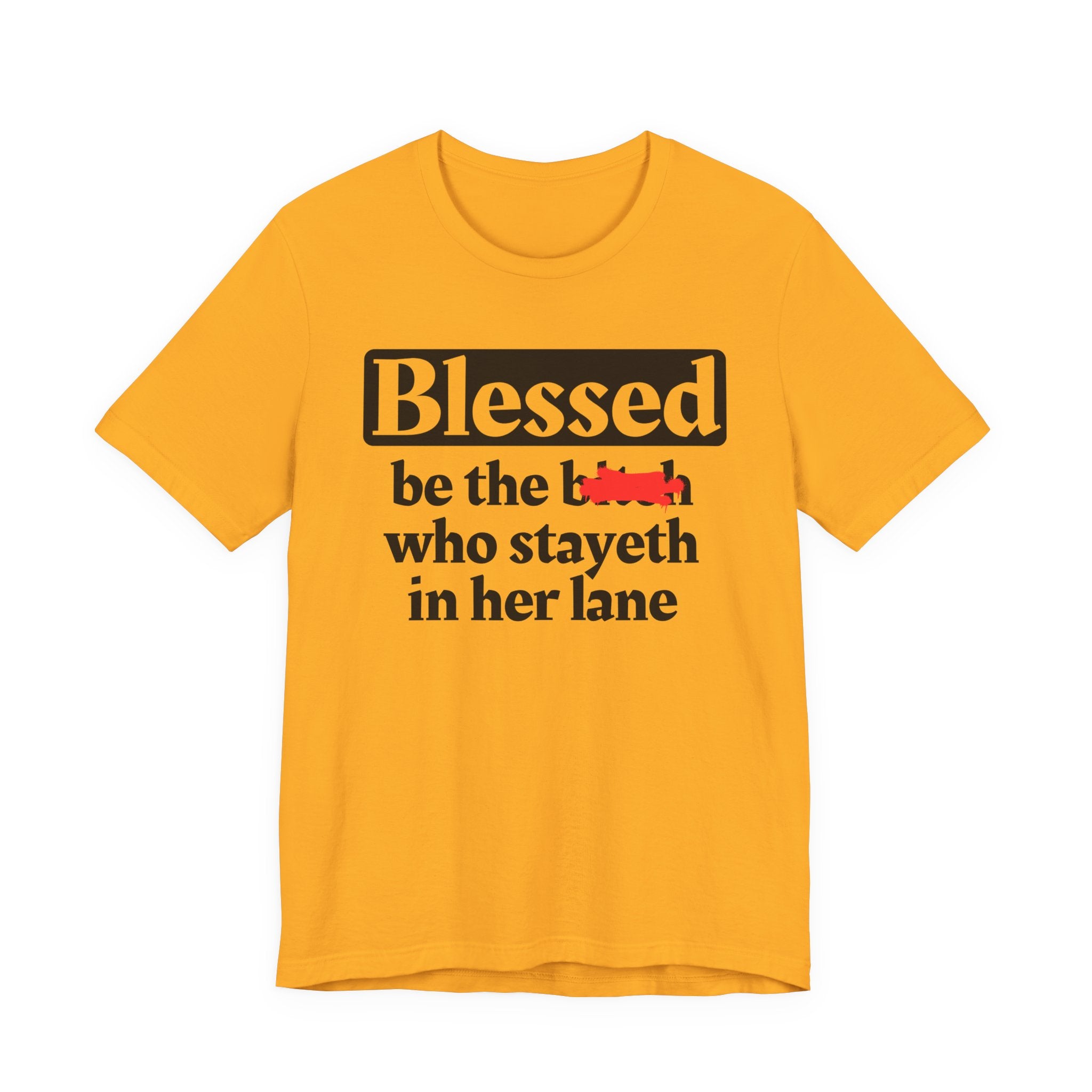 Blessed Be The Bitch Who Stayeth In Her Lane － T-shirt