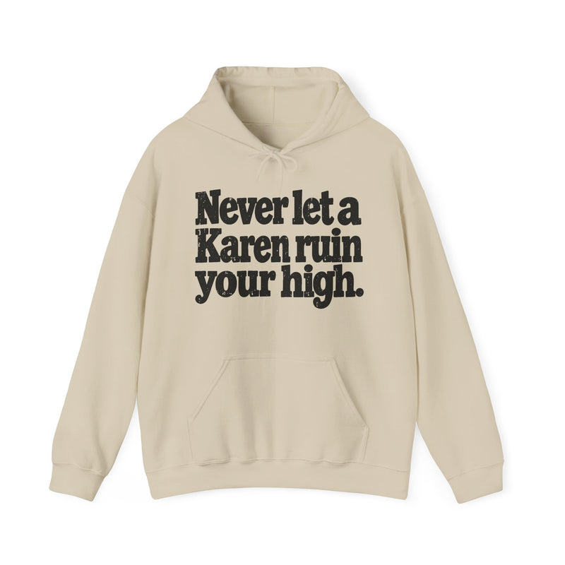 Never Let A Karen Ruin Your High － 420 Friendly Talk Hoodie
