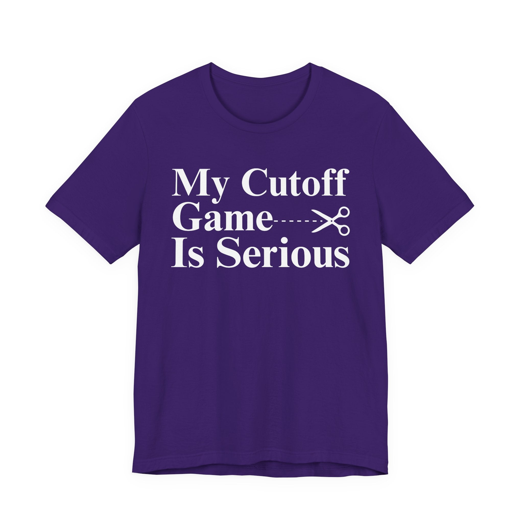 My Cutoff Game Is Serious - T-shirt