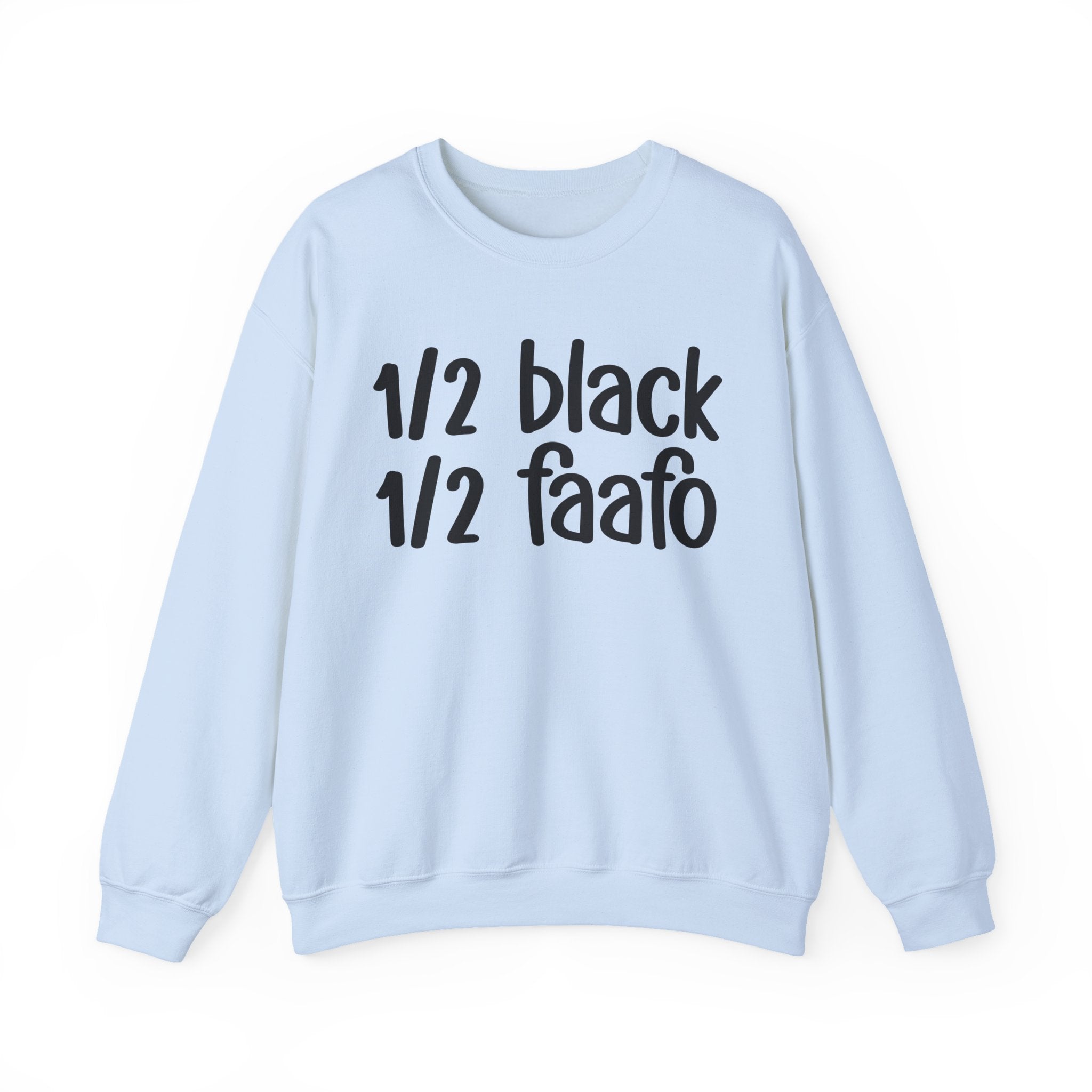 1/2 Black 1/2 FAAFO Sweatshirt