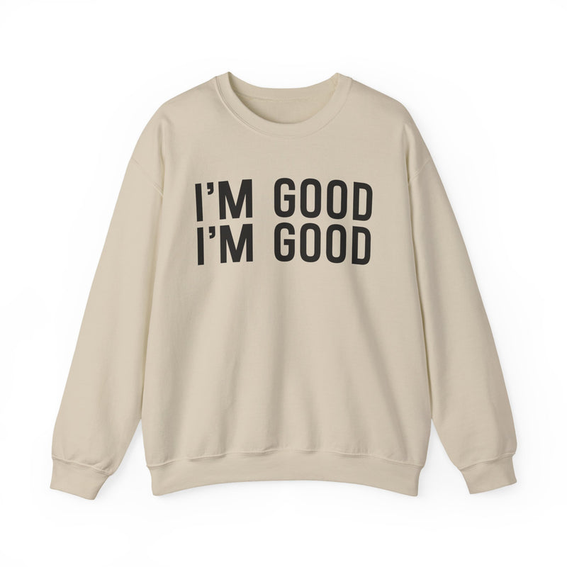 Sand sweatshirt with black bubble lettering reading I'M GOOD I'M GOOD, front view.