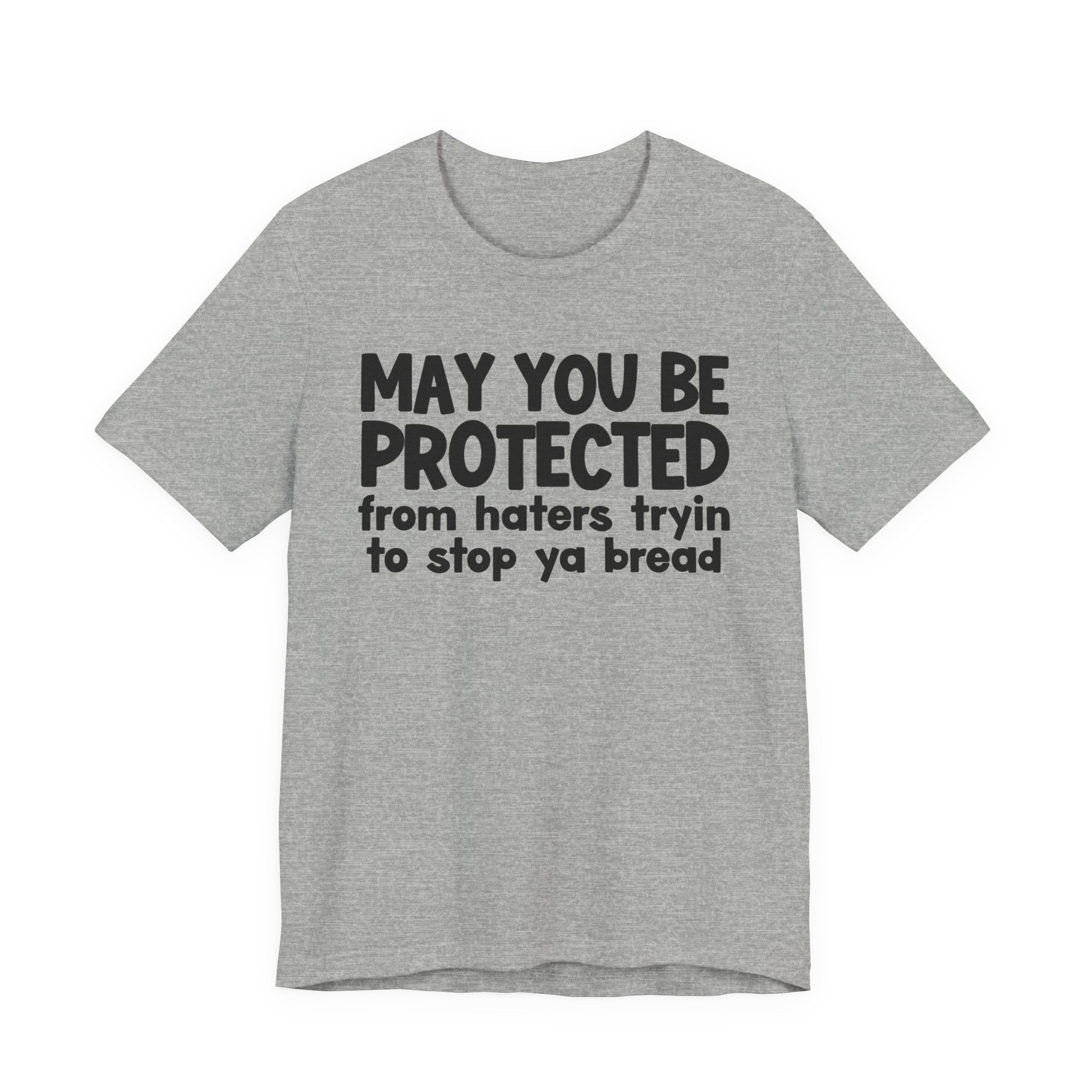 May You Be Protected From Haters Tryin To Stop Ya Bread — Funny Sarcastic Prayer Tee