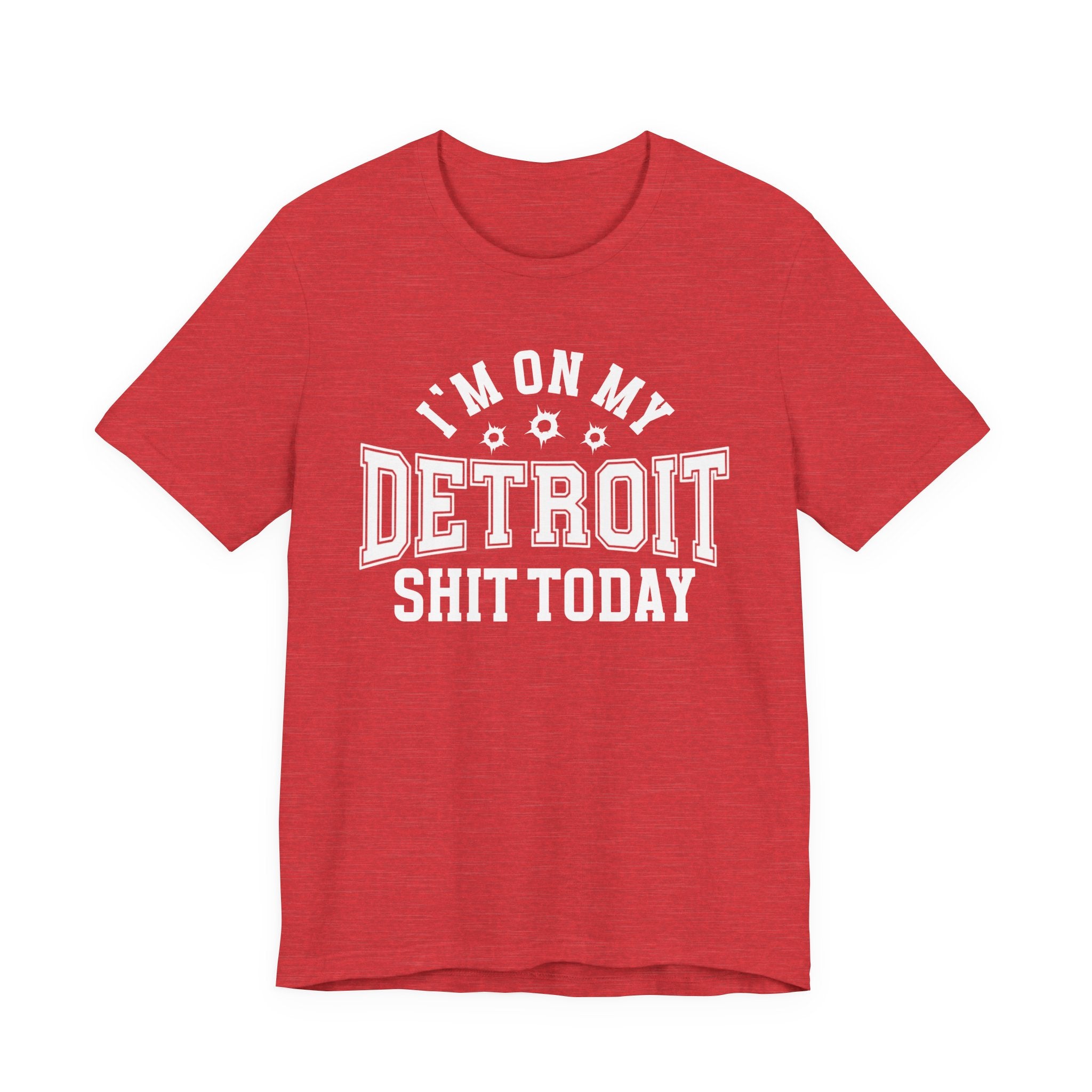 I'm On My Detroit Shit Today (Bullet Holes) T-shirt