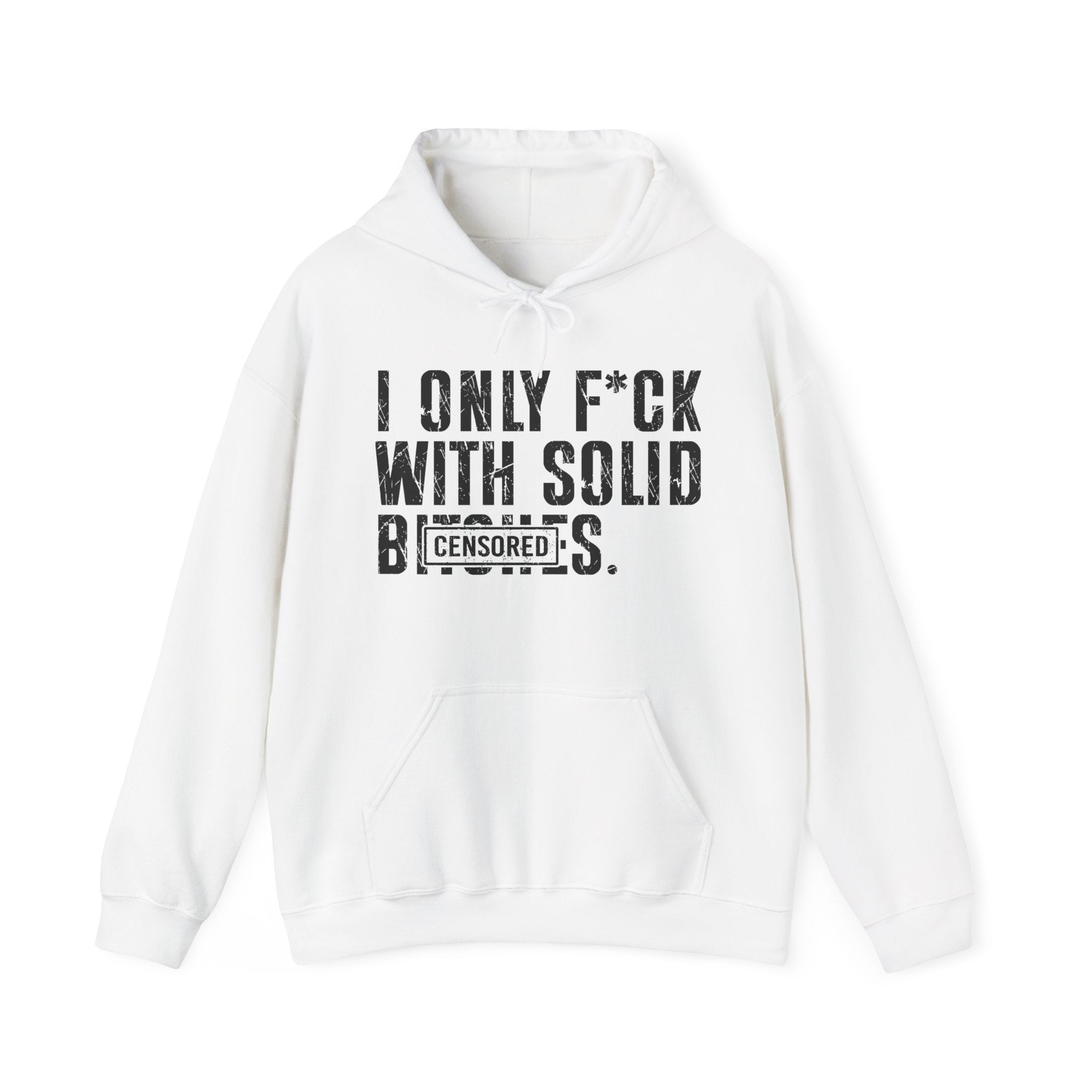 I Only Fuck With Solid Bitches—— Hoodie Censored