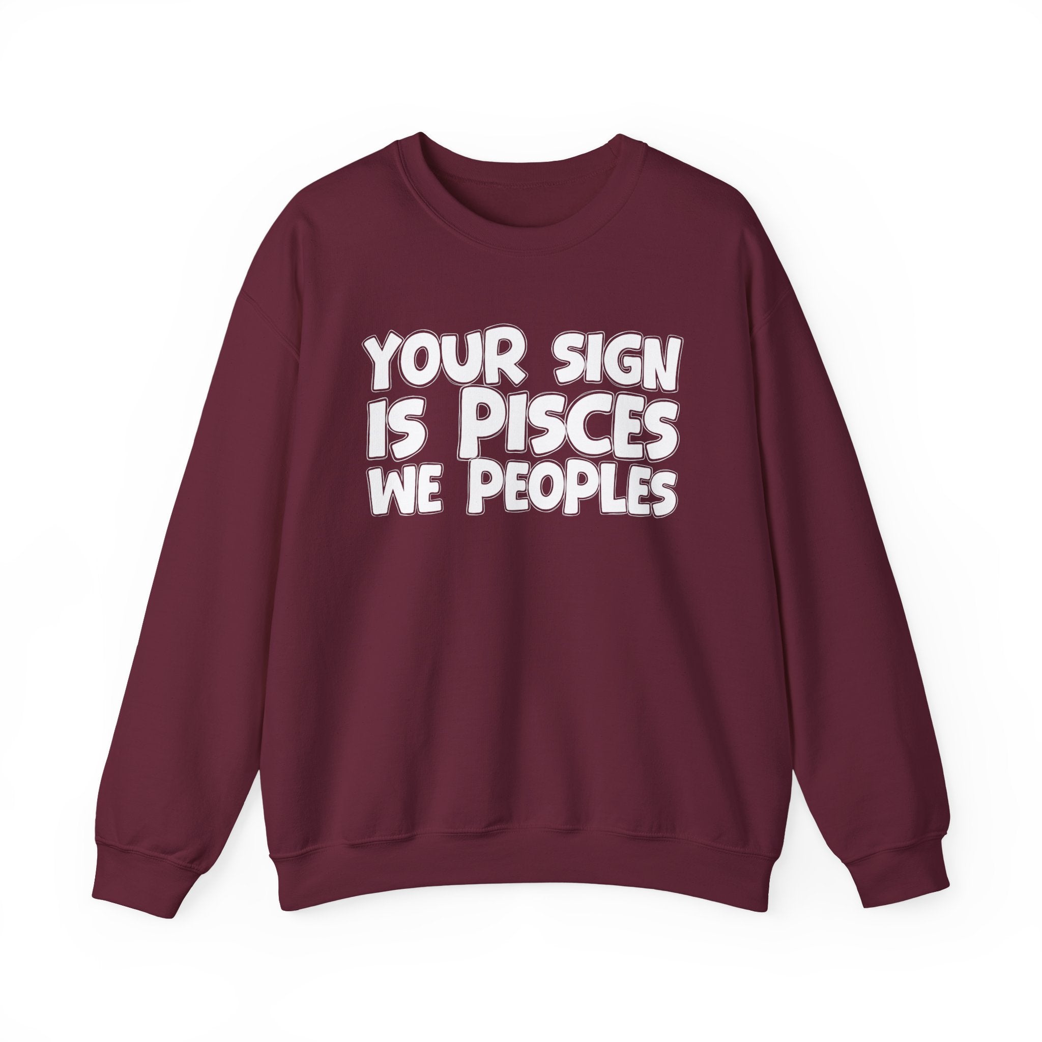Your Sign is PISCES We Peoples - Fun Astrological Pride Sweatshirt