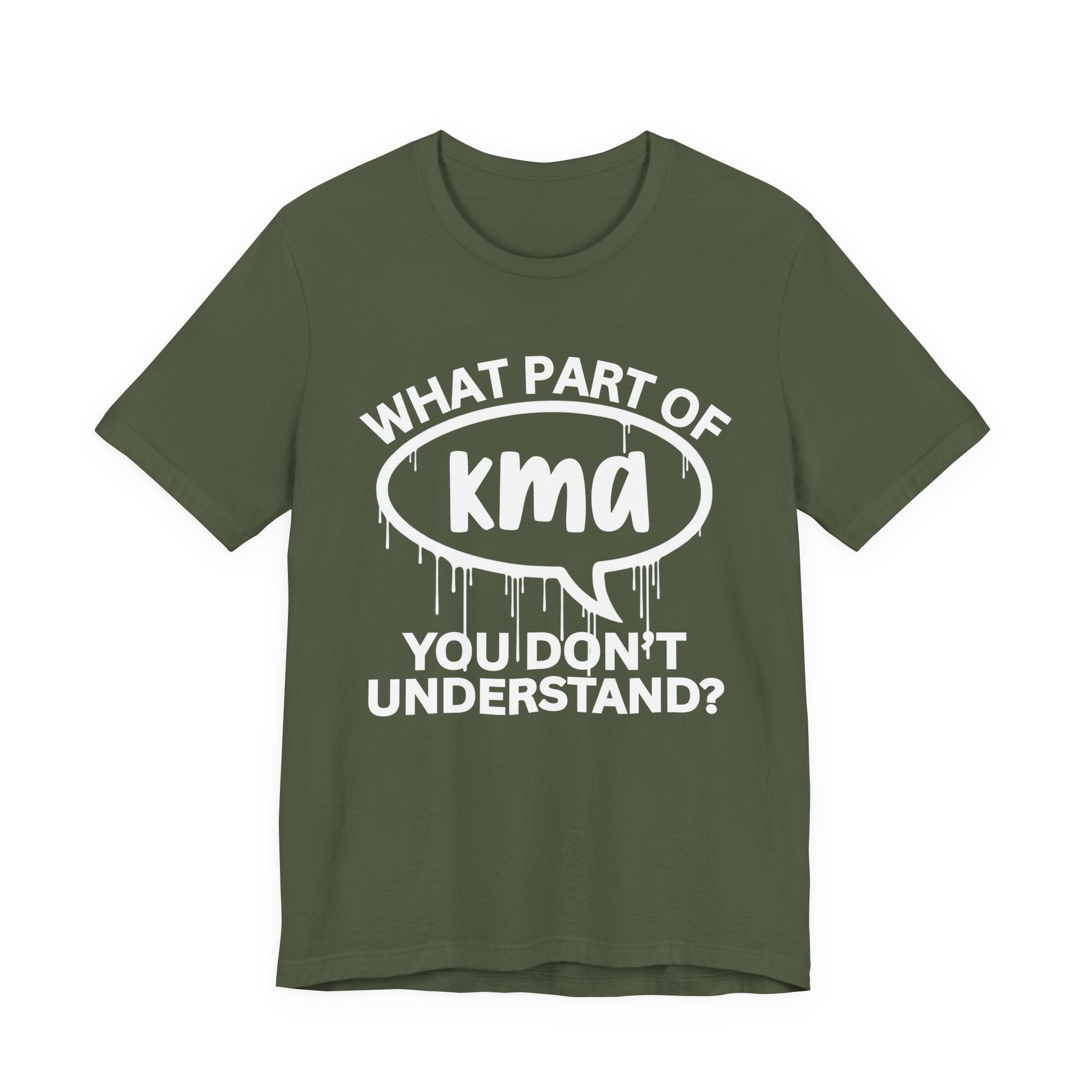 What Part of KMA You Don't Understand? T-Shirt