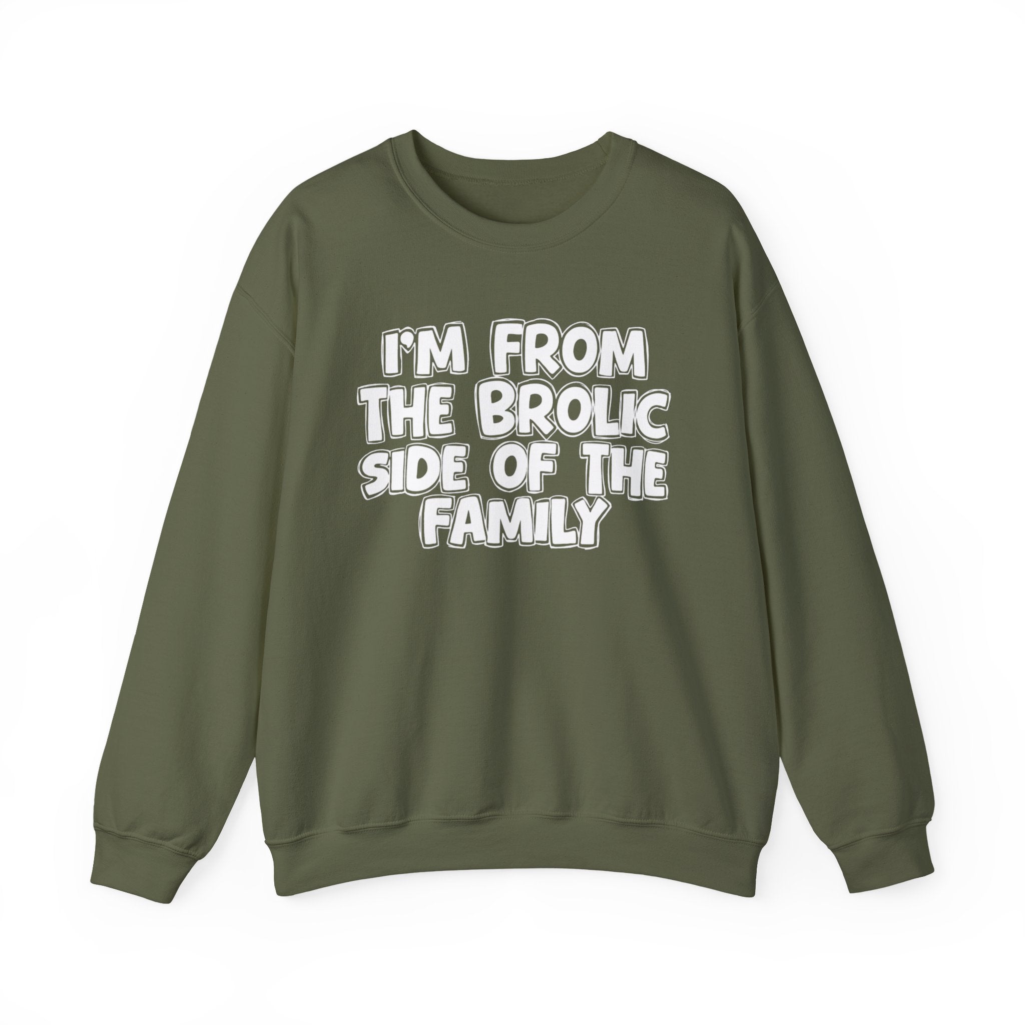 I'm From The Brolic Side of the Family — Funny Family Sweatshirt