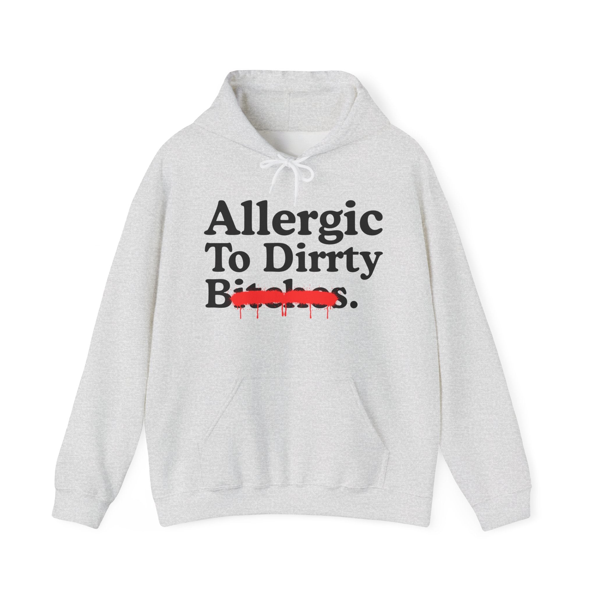 Allergic To Dirty Bitches — Sarcastic Sassy Statement T-Shirt