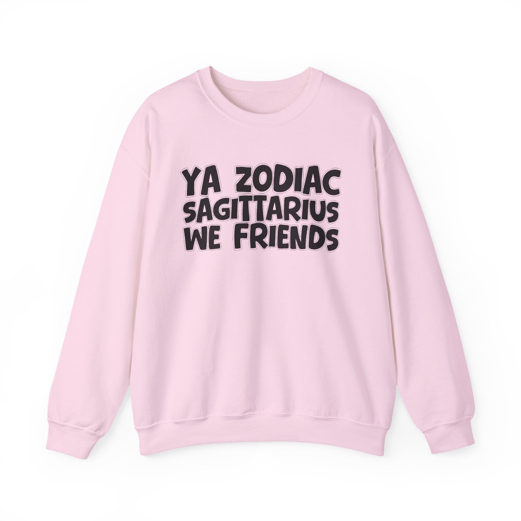 Ya Zodiac SAGITTARIUS We Friends - Fun Astrological Pride Sweatshirt