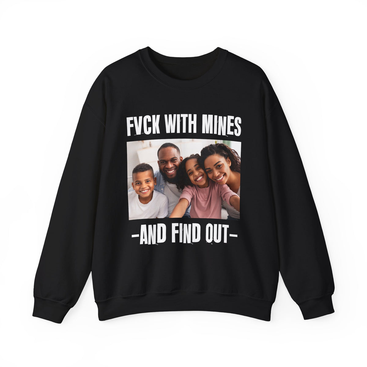 Fuck With Mines And Find Out  —  Personalization Sweatshirt