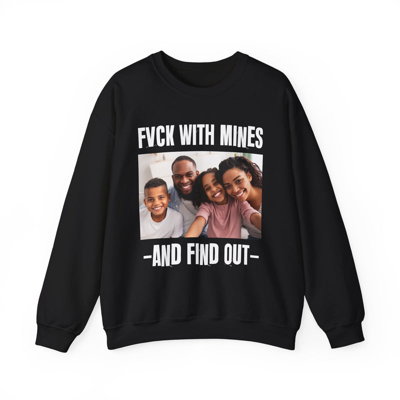 Fuck With Mines And Find Out  —  Personalization Sweatshirt