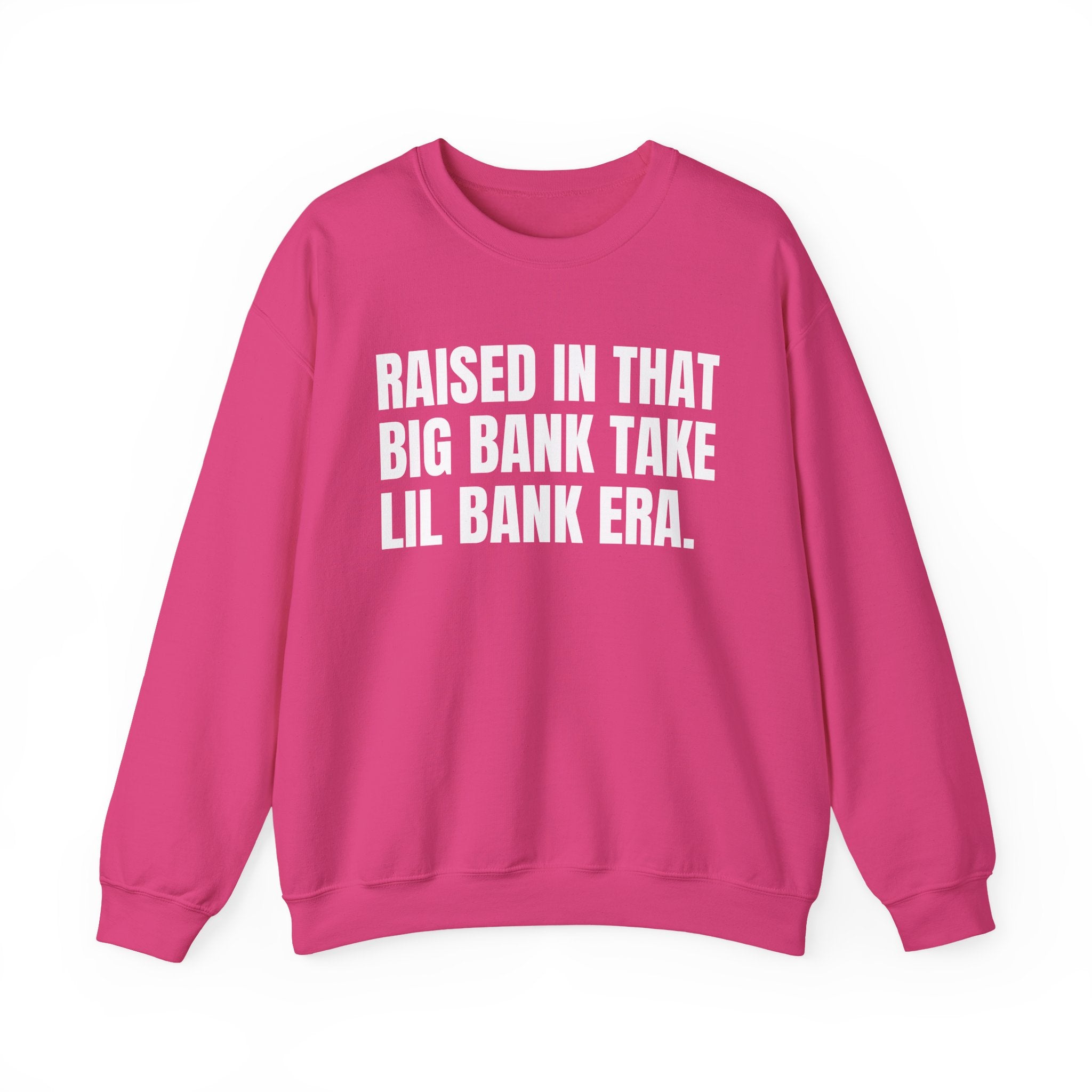 Raised In That Big Bank Take Lil Bank Era - Funny Back In The Days Sweatshirt