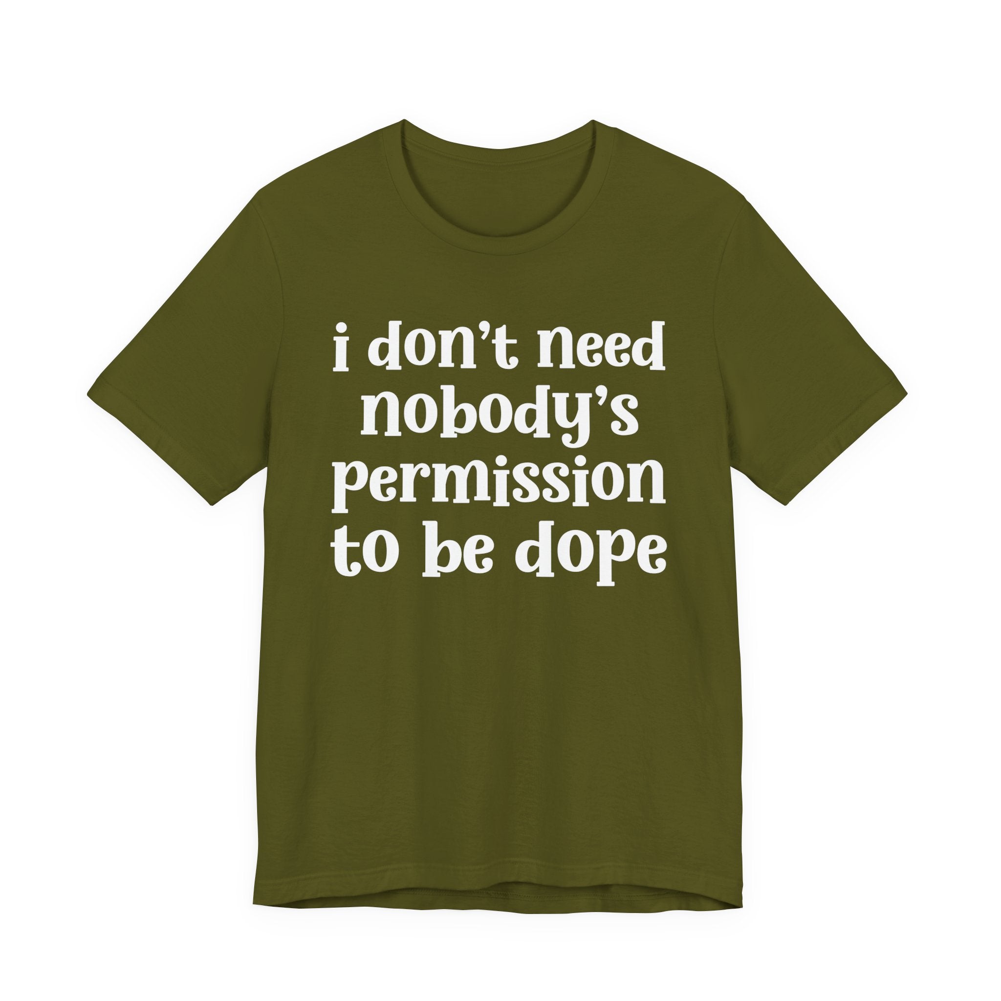 I Don't Need Nobody's Permission To Be Dope T-Shirt.