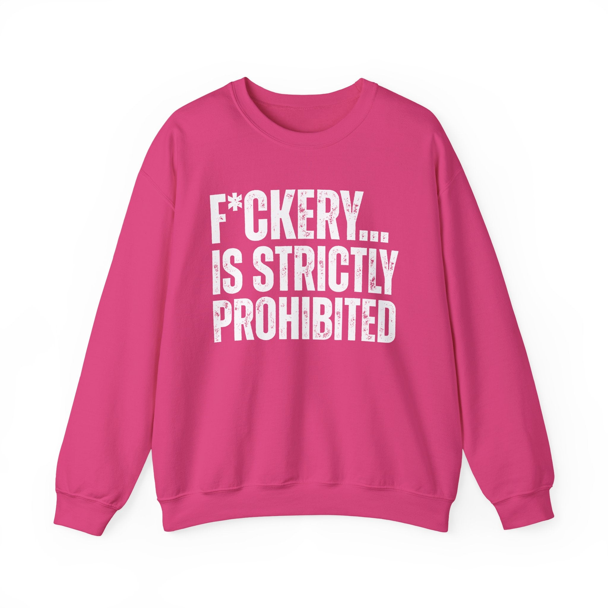 Fuckery...Is Strictly Prohibited — Sarcastic Statement Sweatshirt
