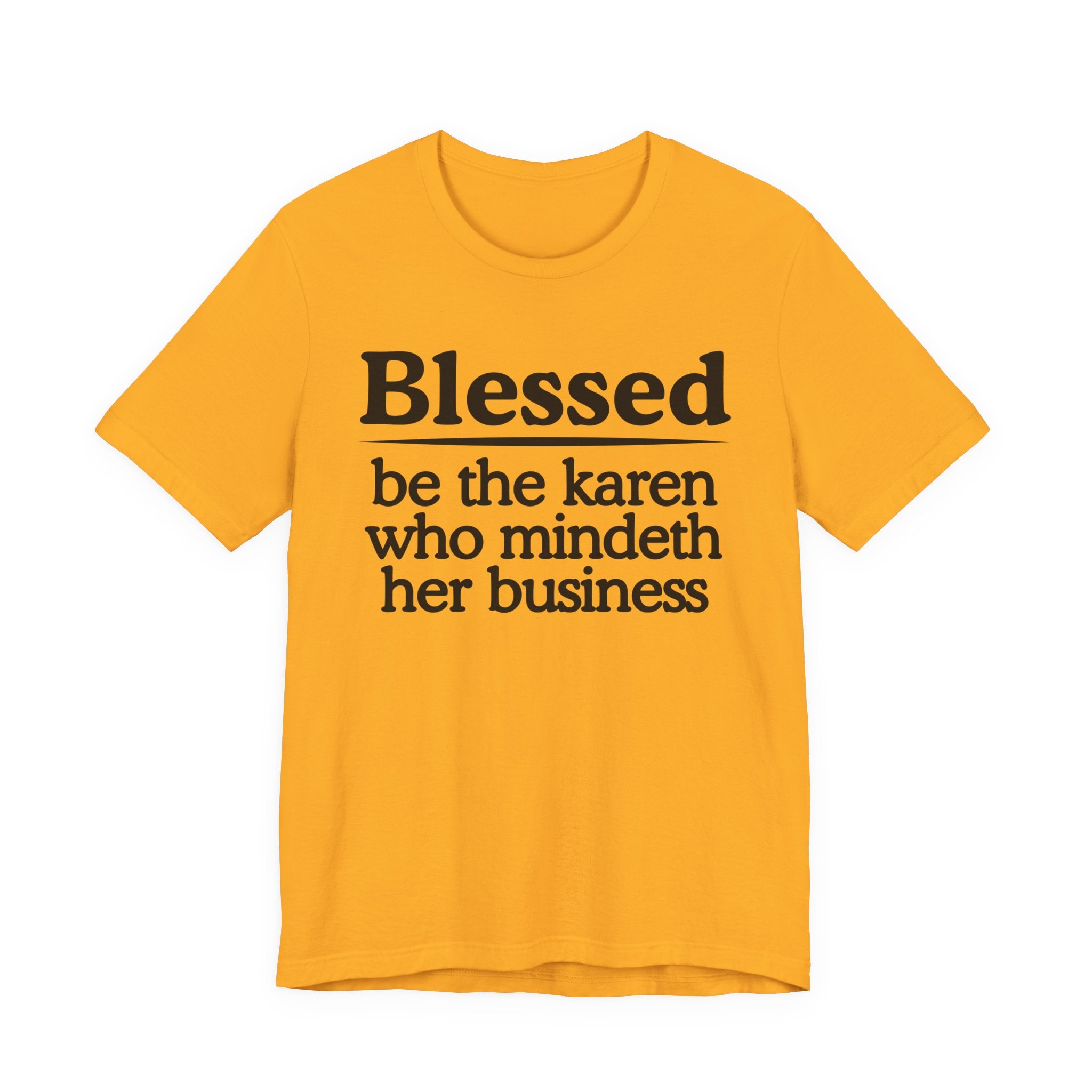 Blessed Be The Karen Who Mindeth Her Business — Funny Statement T-shirt