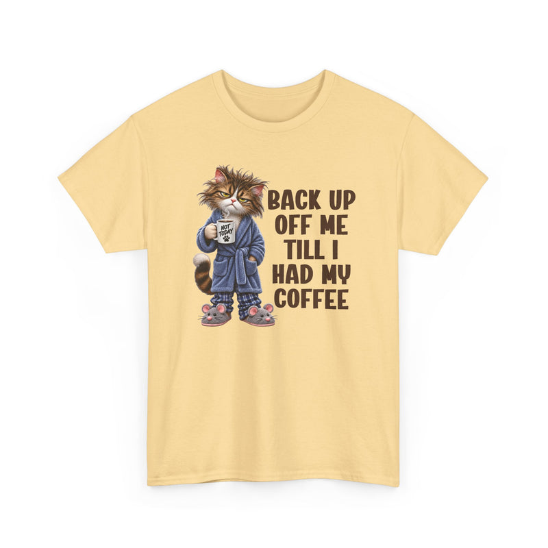 Back Up Off Me Till I Had My Coffee－Coffee Cat Graphic T-Shirt