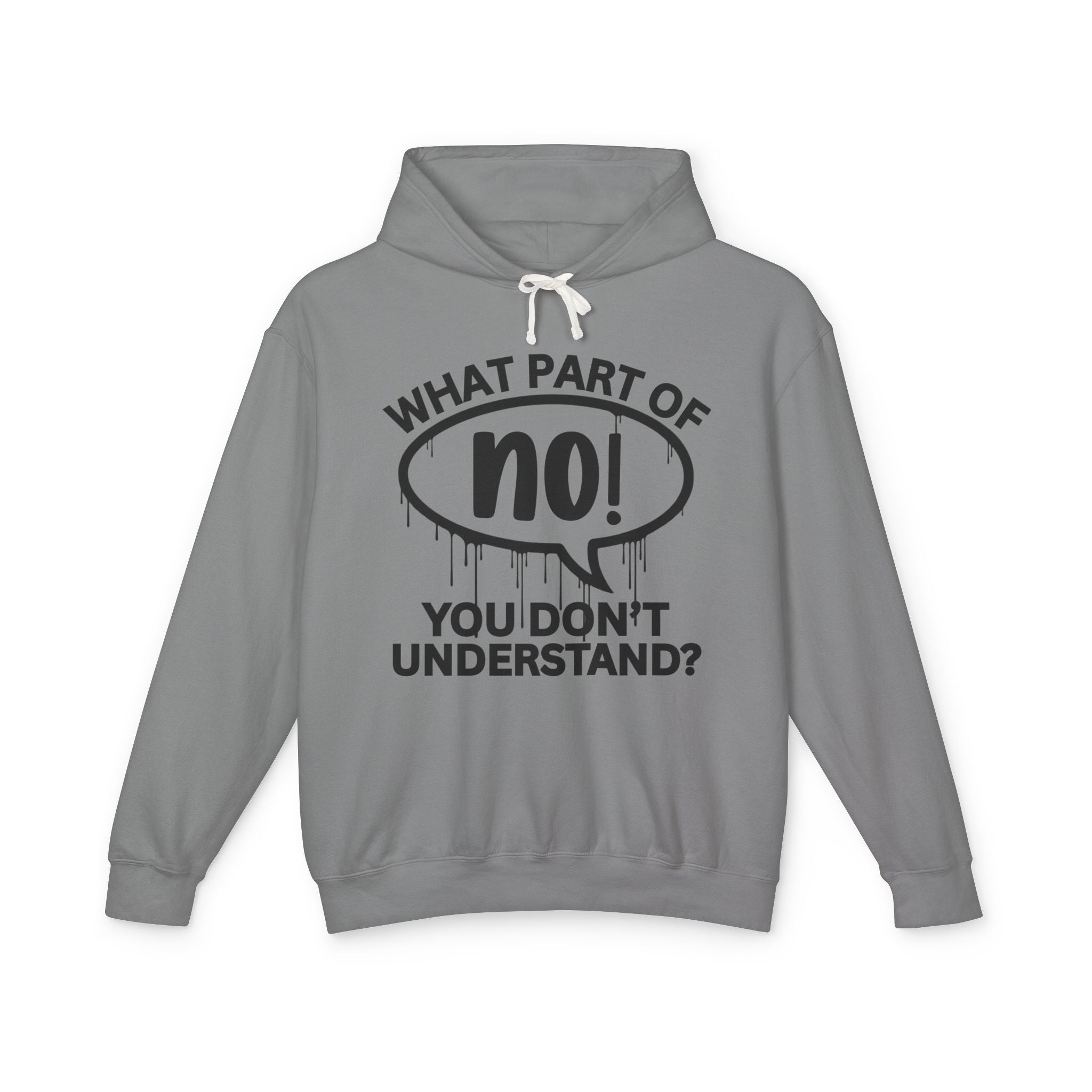 What Part of NO You Don't Understand? Bold Statement Sweatshirt