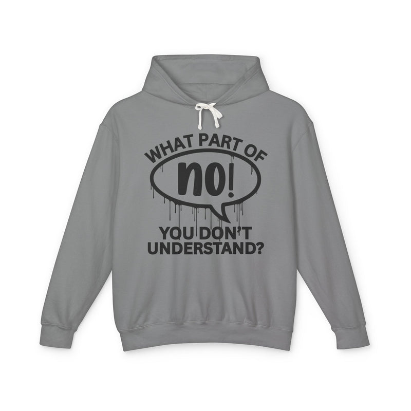 What Part of NO You Don't Understand? Bold Statement Hoodie