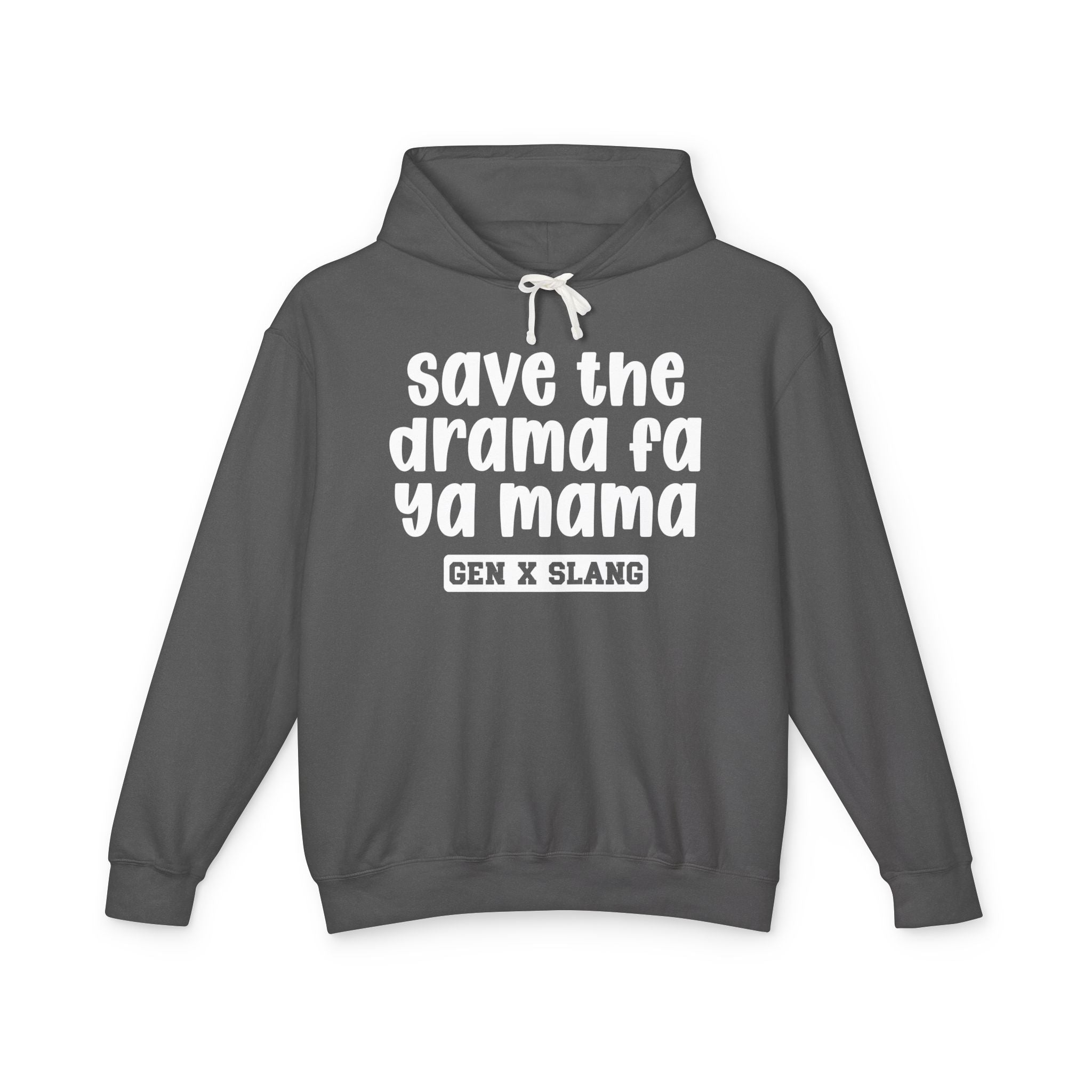 Save The Drama Fa Ya Mama - Gen X Slang Hoodie
