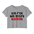 ION (I Don't) FUCK WITH GOOFY BITCHES - Bold Sarcastic Crop Top