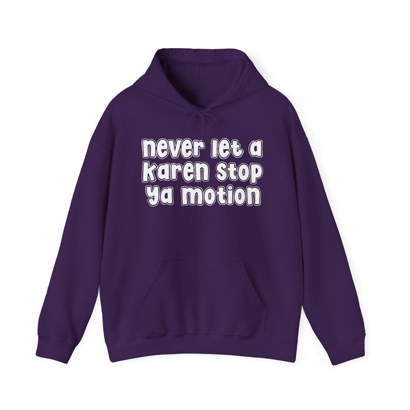 Never Let A Karen Stop Ya Motion－ Urban Quote Hoodie