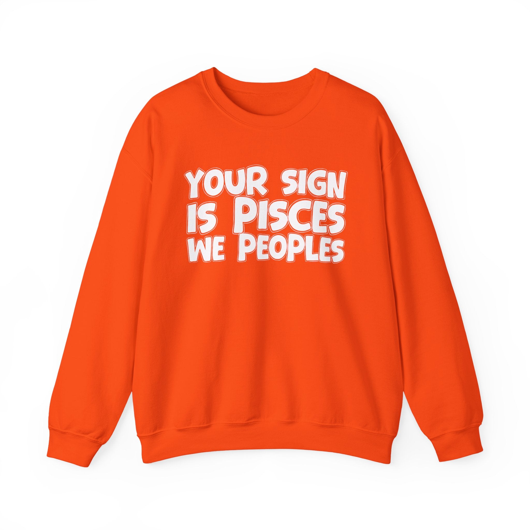 Your Sign is PISCES We Peoples - Fun Astrological Pride Sweatshirt