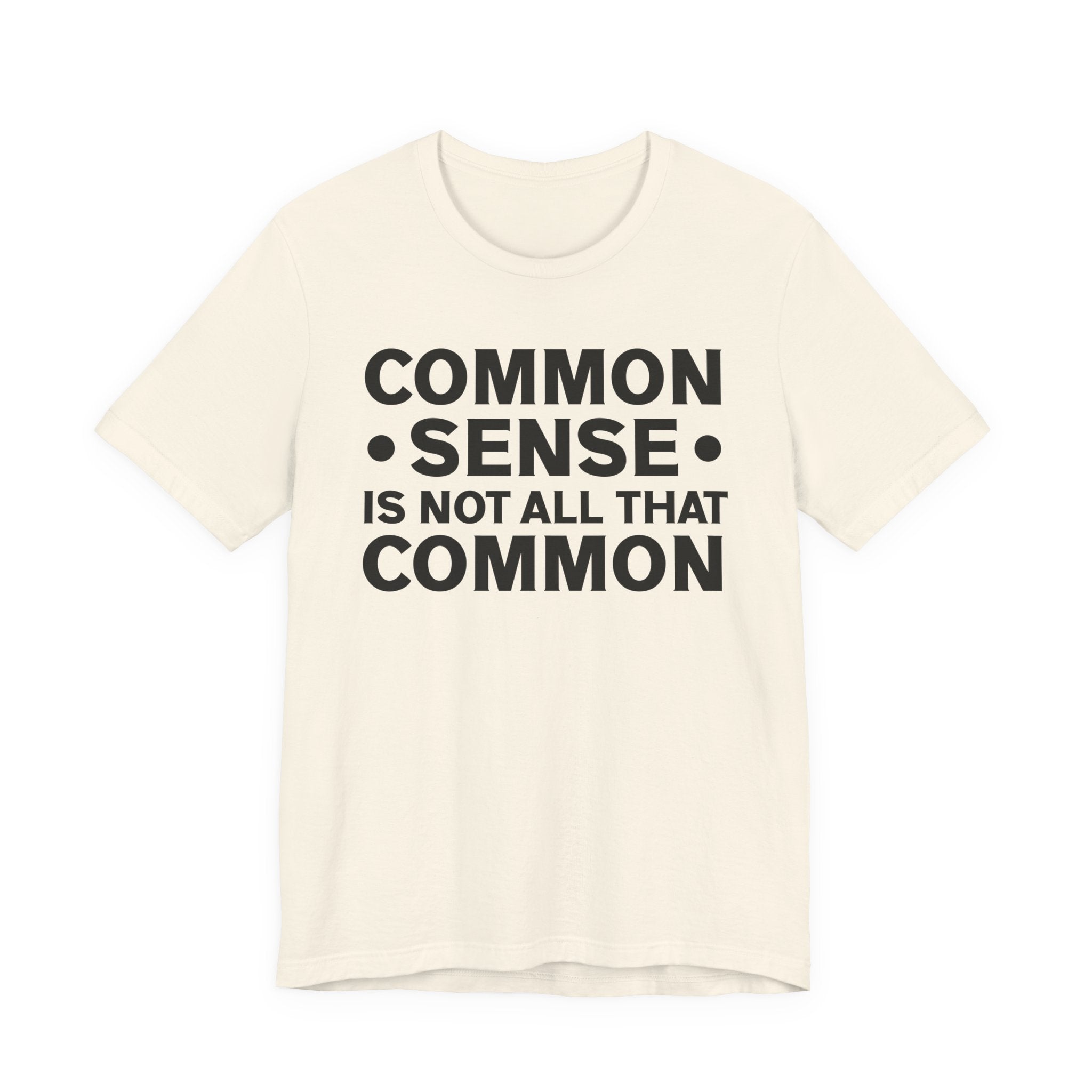 Common Sense Is Not All That Common T-Shirt