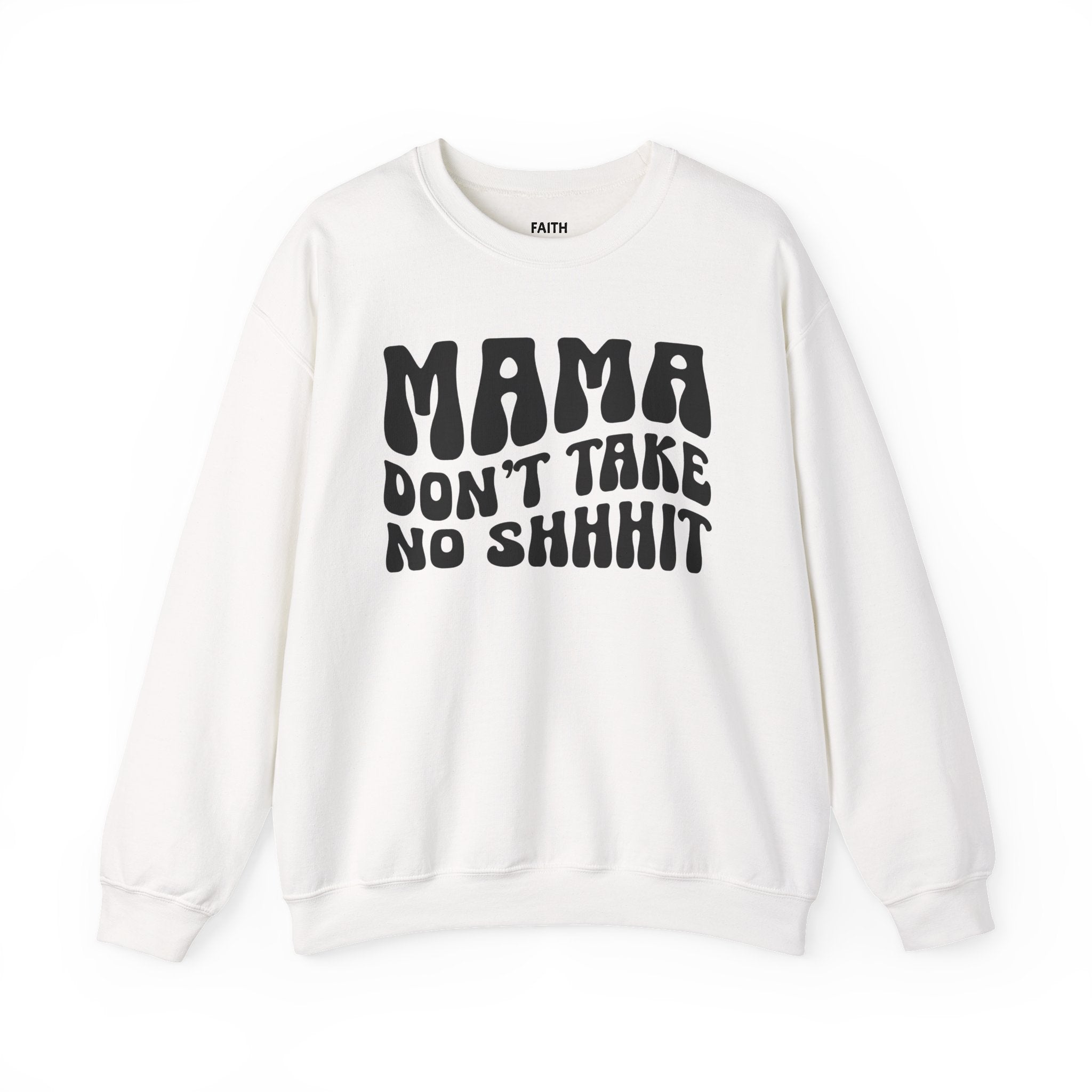 Mama Don't Take No Shhhit Sweatshirt (wavy solid print)