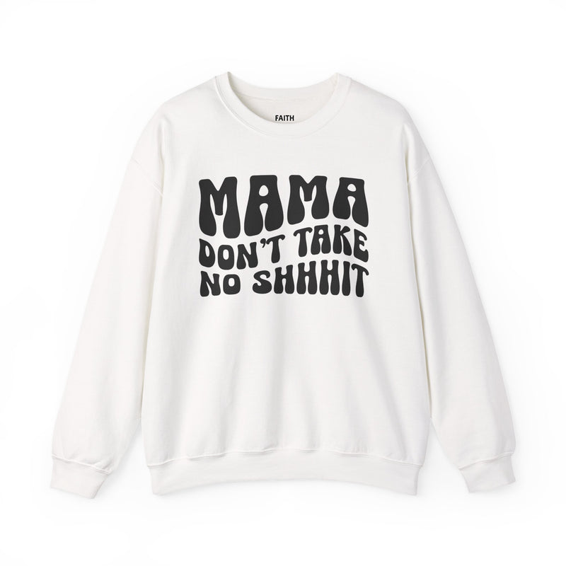 Mama Don't Take No Shhhit — Sweatshirt back view: MAMA DON'T TAKE NO SHHHIT in bold statement lettering. Street Talk Designs mama statement apparel.