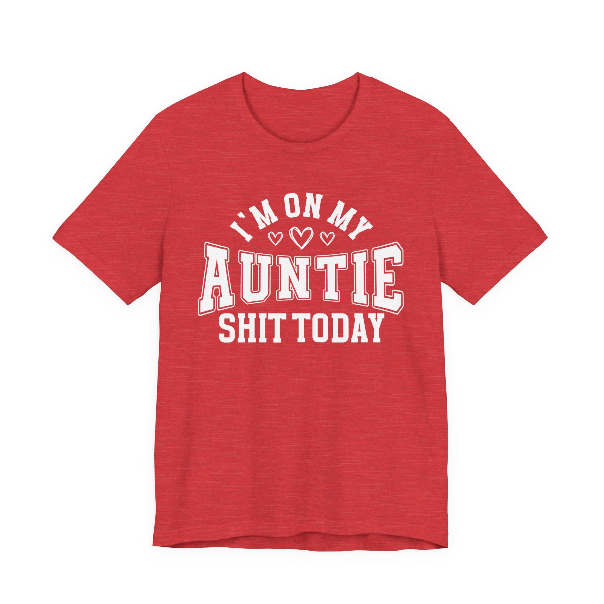 I'm On My Auntie Shit Today — T-Shirt