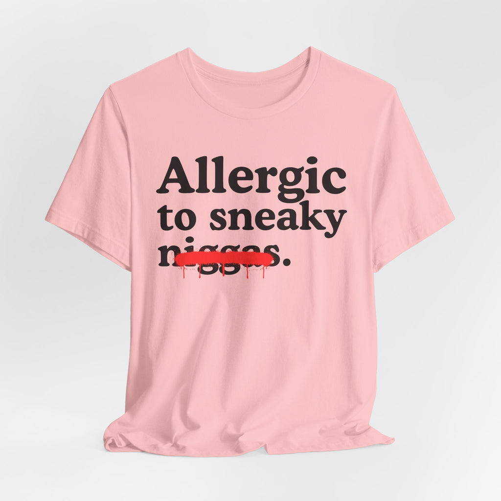 Allergic To Sneaky Niggas - Funny Reaction T-shirt