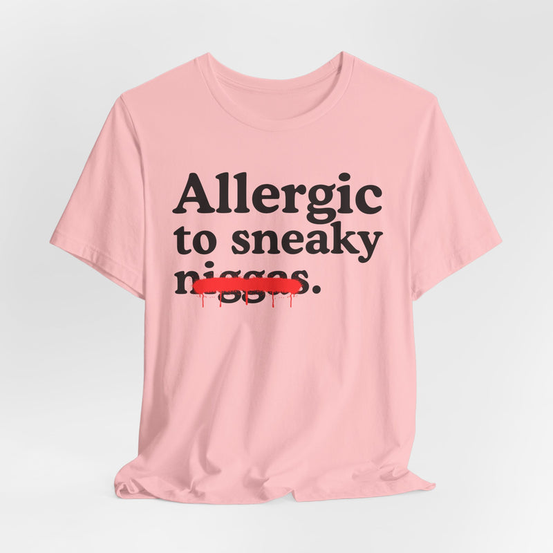 Allergic To Sneaky Niggas — Funny Reaction T-Shirt