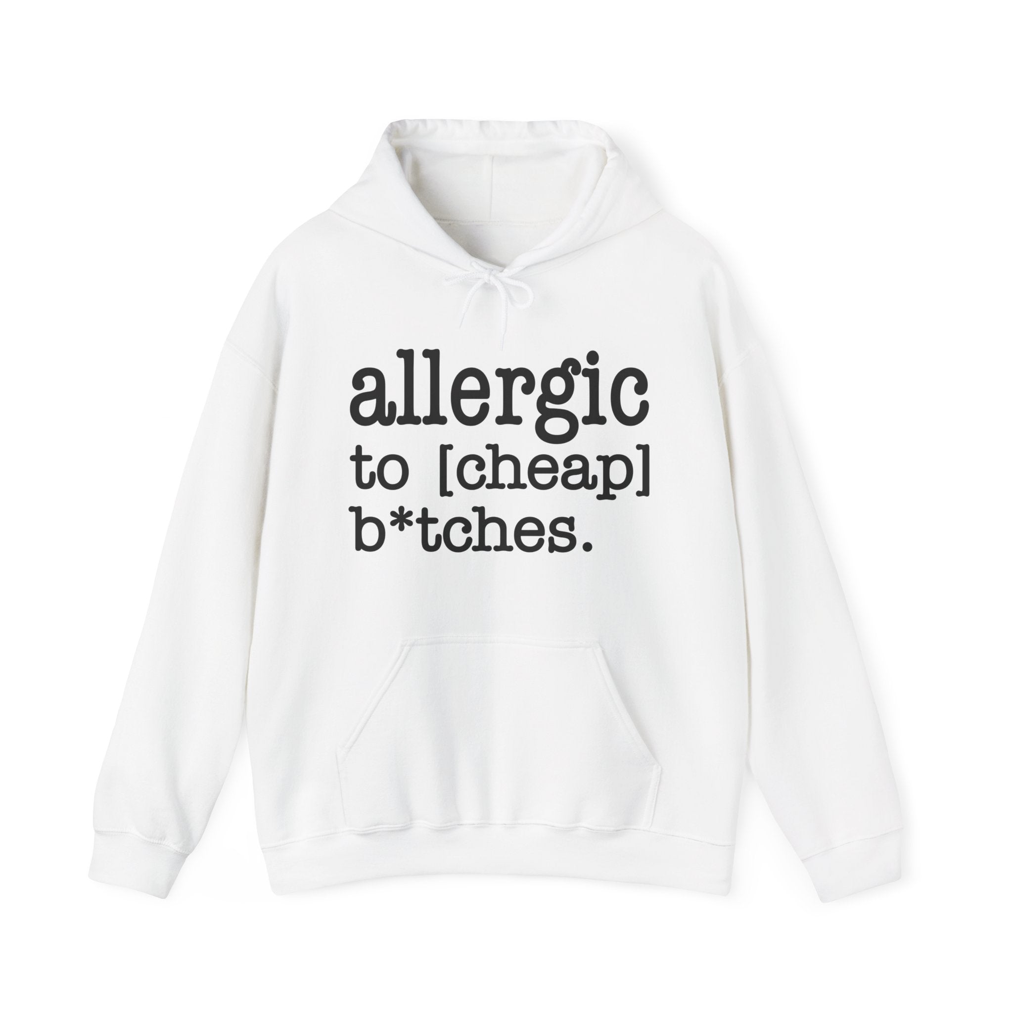 Allergic To Cheap Bitches — Hoodie