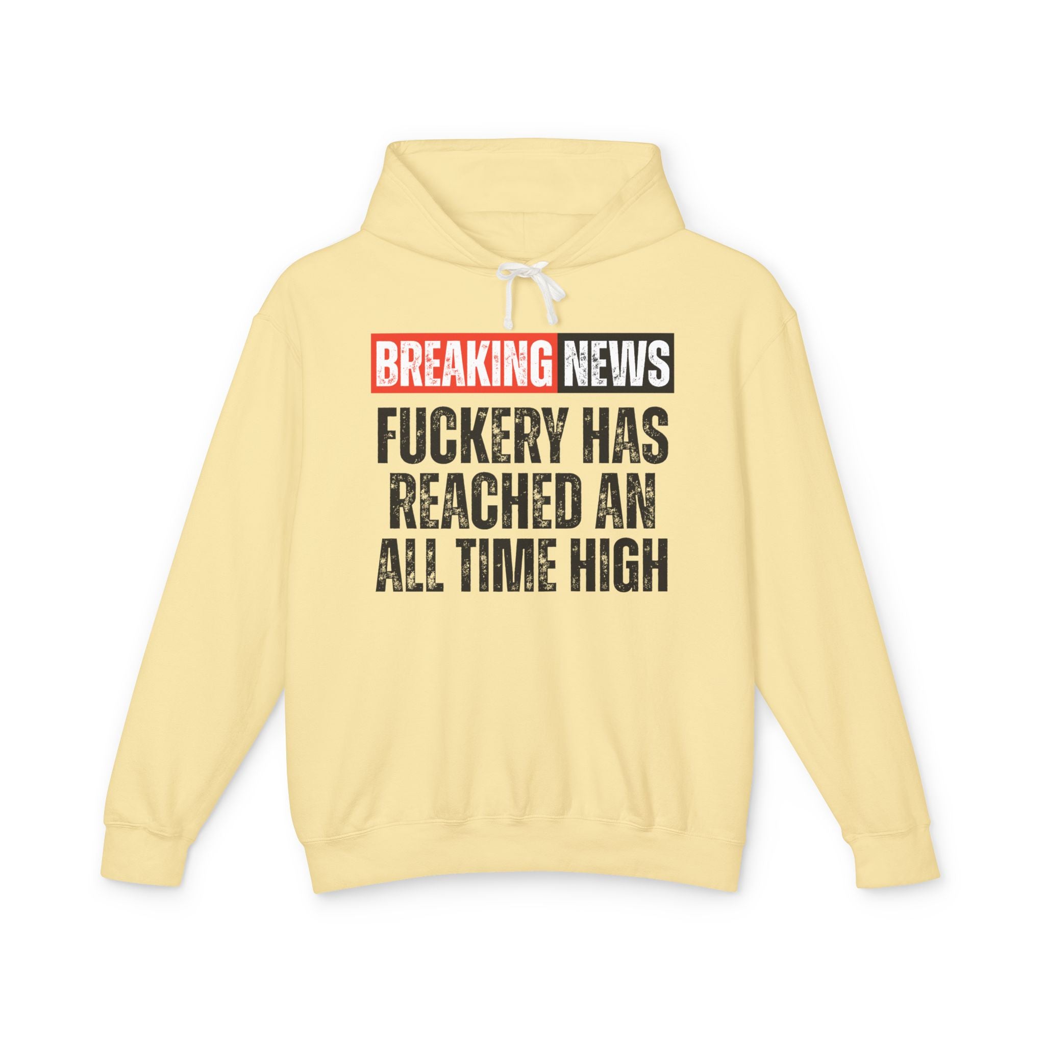 Breaking News: Fuckery Has Reached An All Time High－Funny News Alert Hoodie