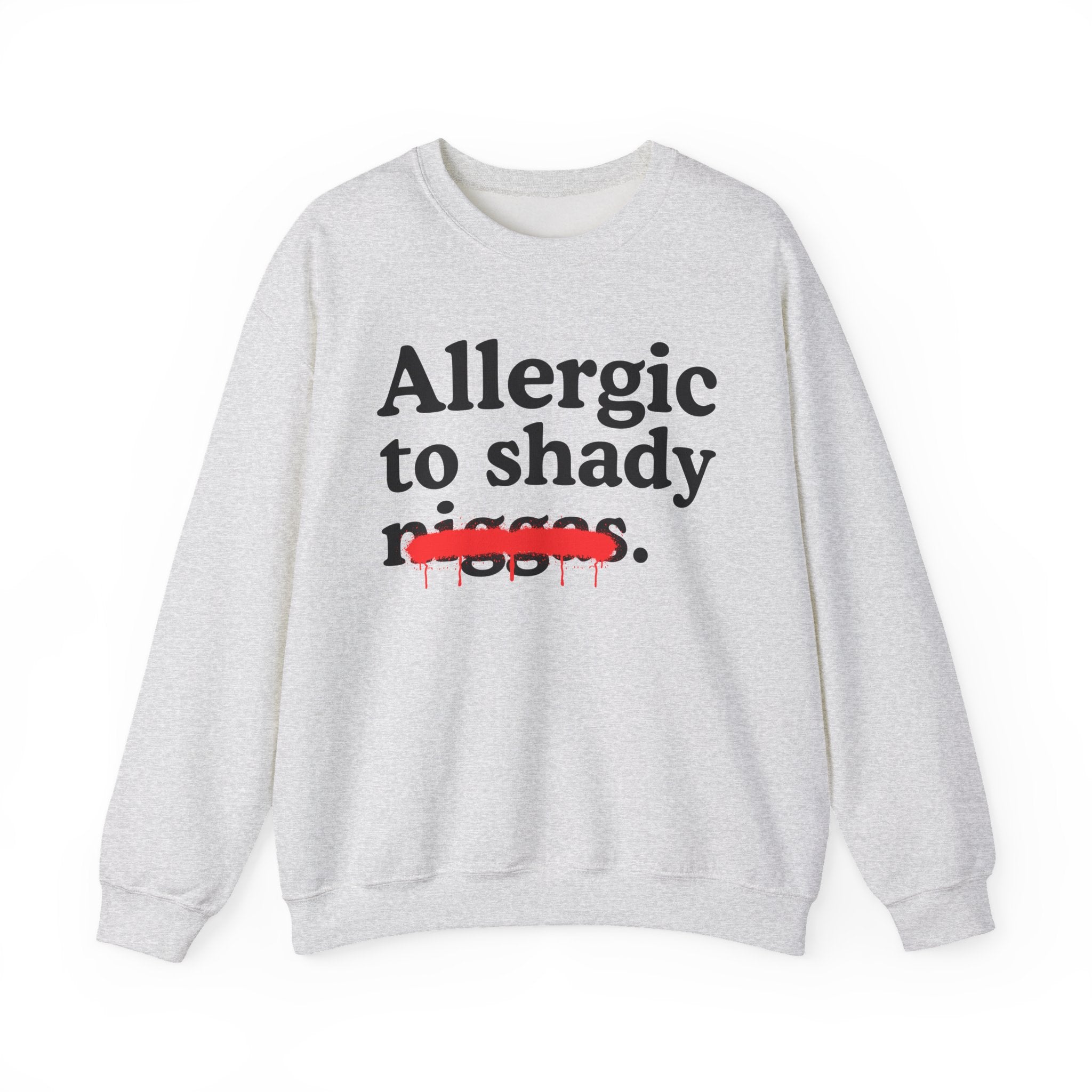 Allergic To Shaddy Niggas — Sarcastic Statement Sweatshirt
