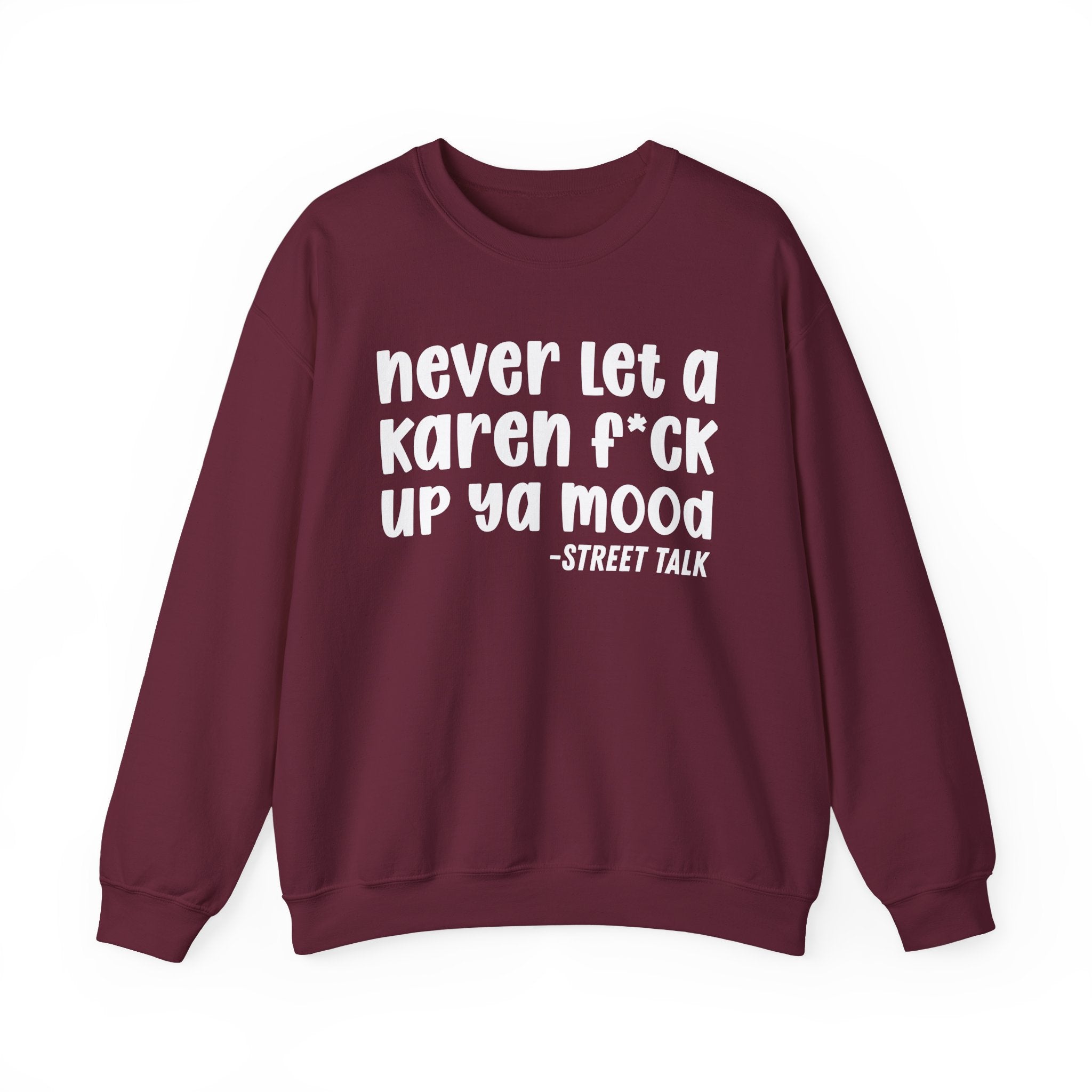 Never Let a Karen Fuck Up Ya Mood -  Sarcastic Statement Sweatshirt