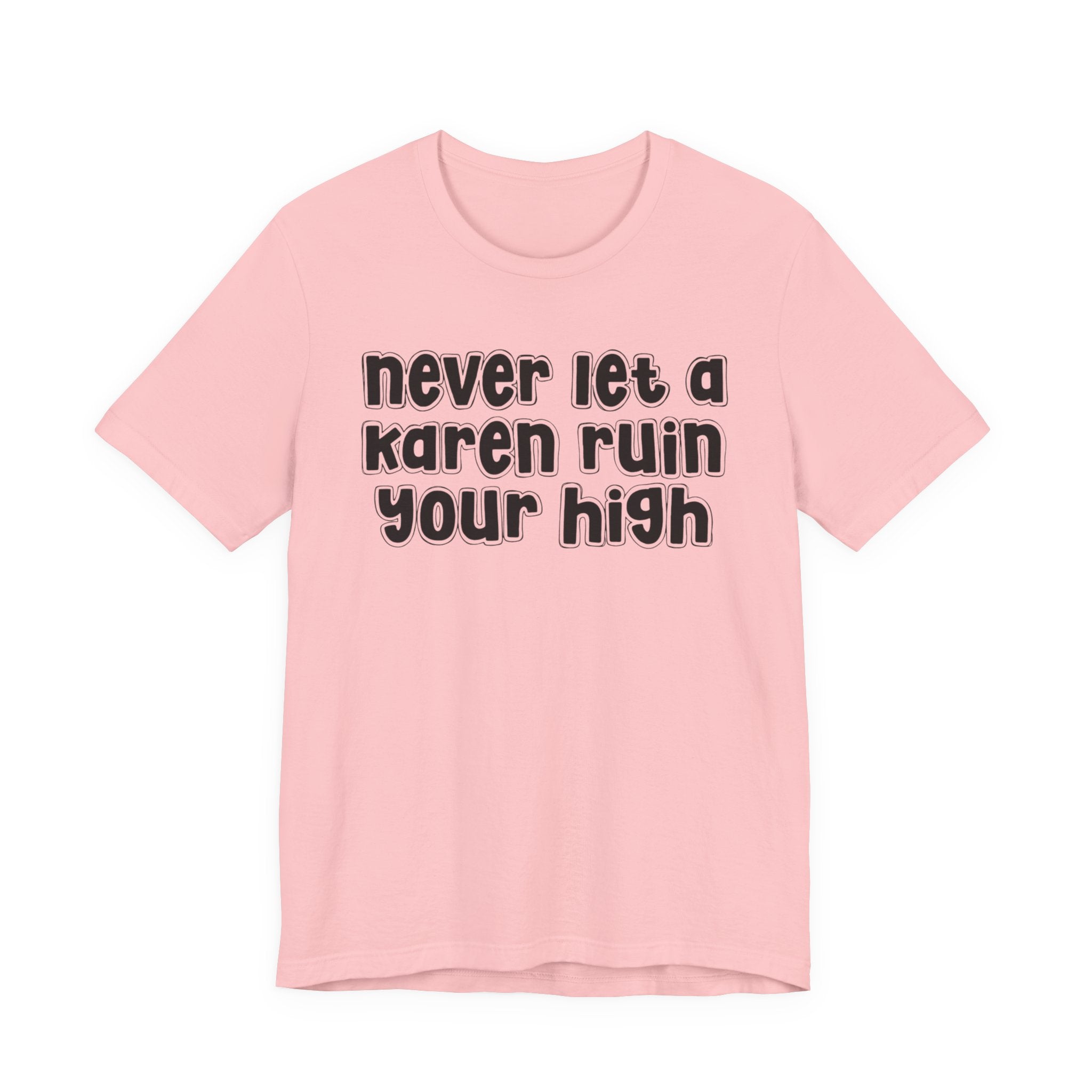 Nerver Let A Karen Ruin Ya High － Street Motivational T-shirt