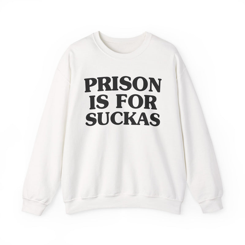 Prison Is For Suckas — Real Talk Prison Statement Sweatshirt