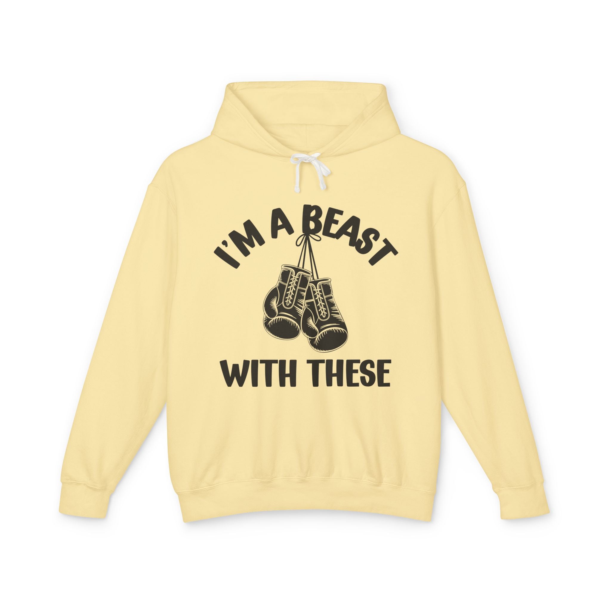 I'm A beast Beast With These - Boxing Statement  Hoodie