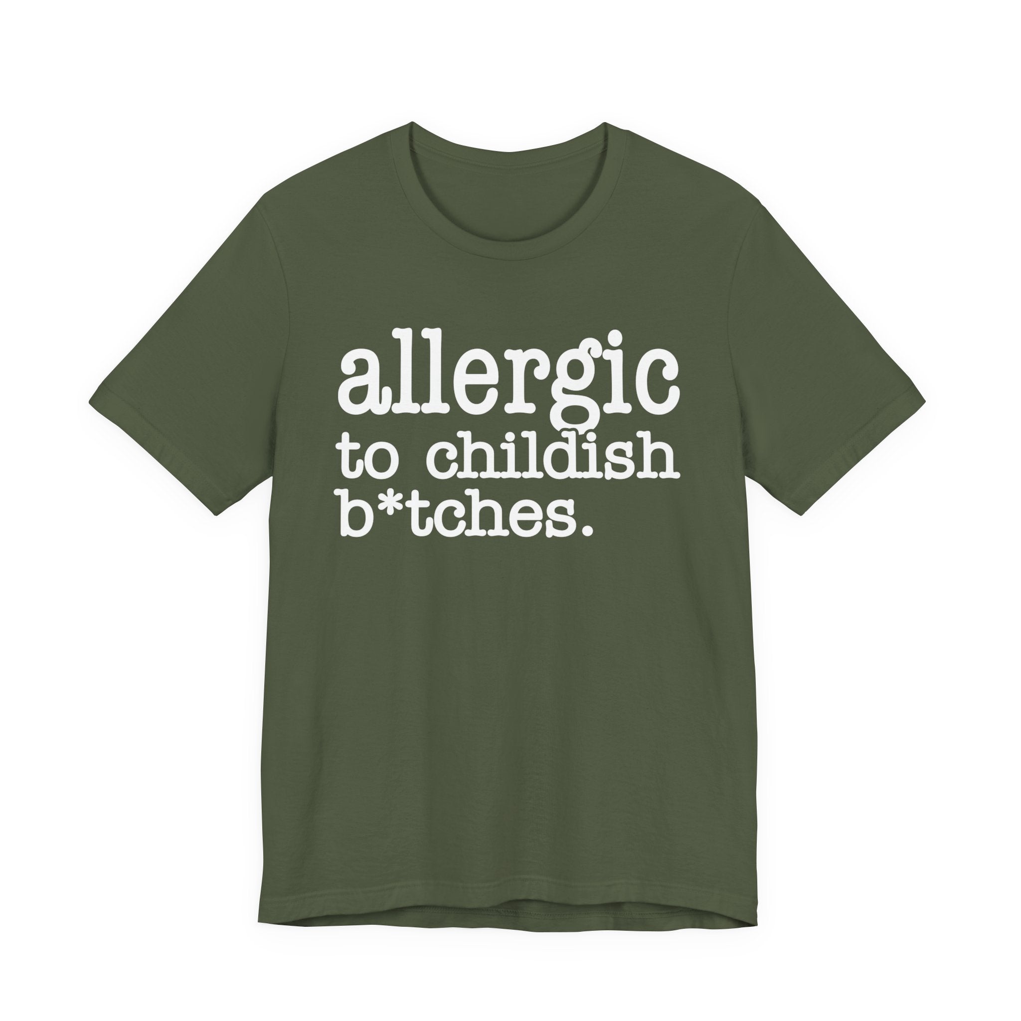 Allergic To Childish Bitches  — T-shirt