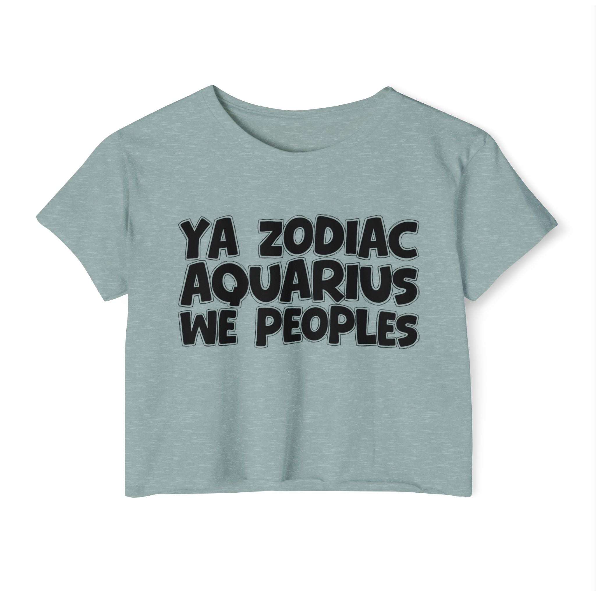 Ya Zodiac Aquarius We Peoples - Fun Zodiac Sign Crop Top