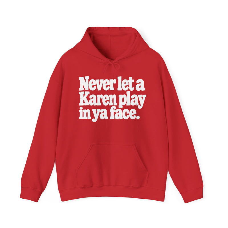 Never Let a Karen Play in Ya Face－Street Motivational Hoodie