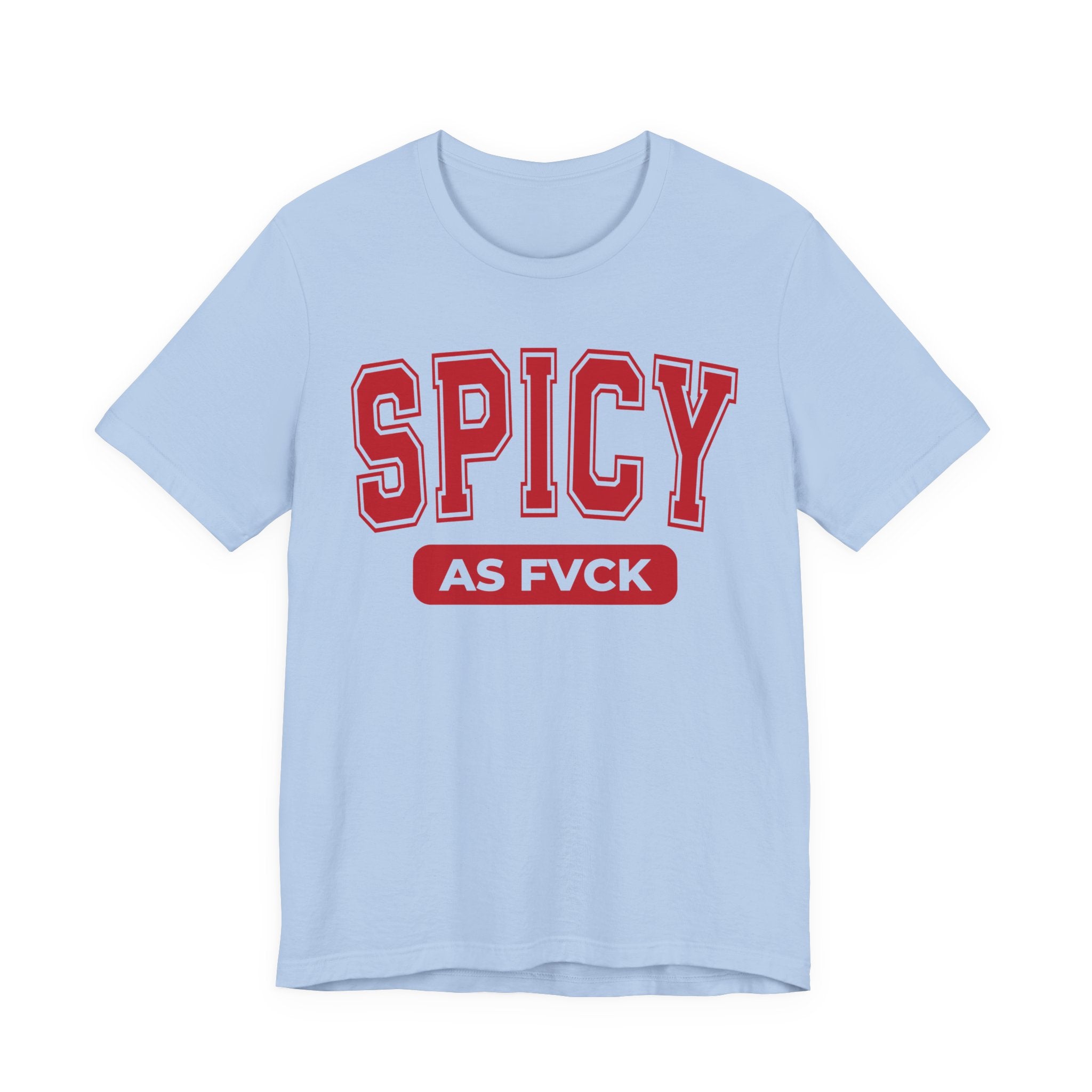 Spicy As Fvck T-Shirt