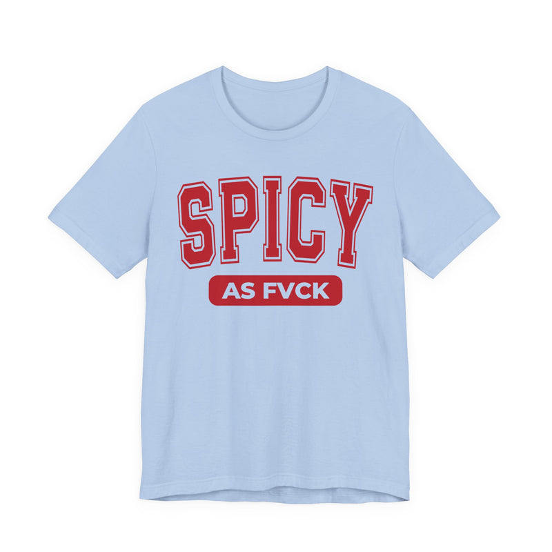 T-Shirt in Baby Blue with lettering reading "SPICY AS FVCK", front view.